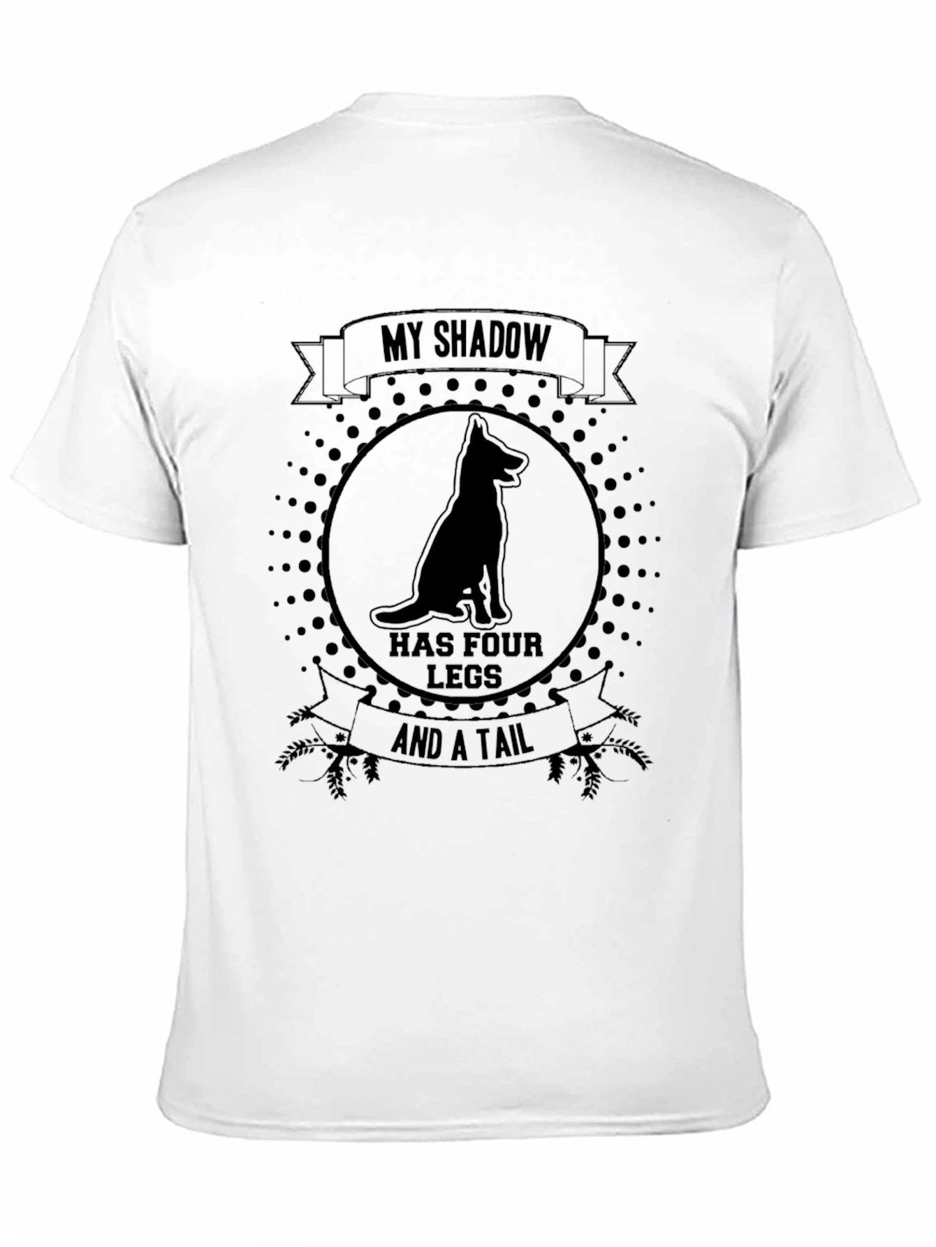 My Shadow Has Four Legs & A Tail T-Shirt