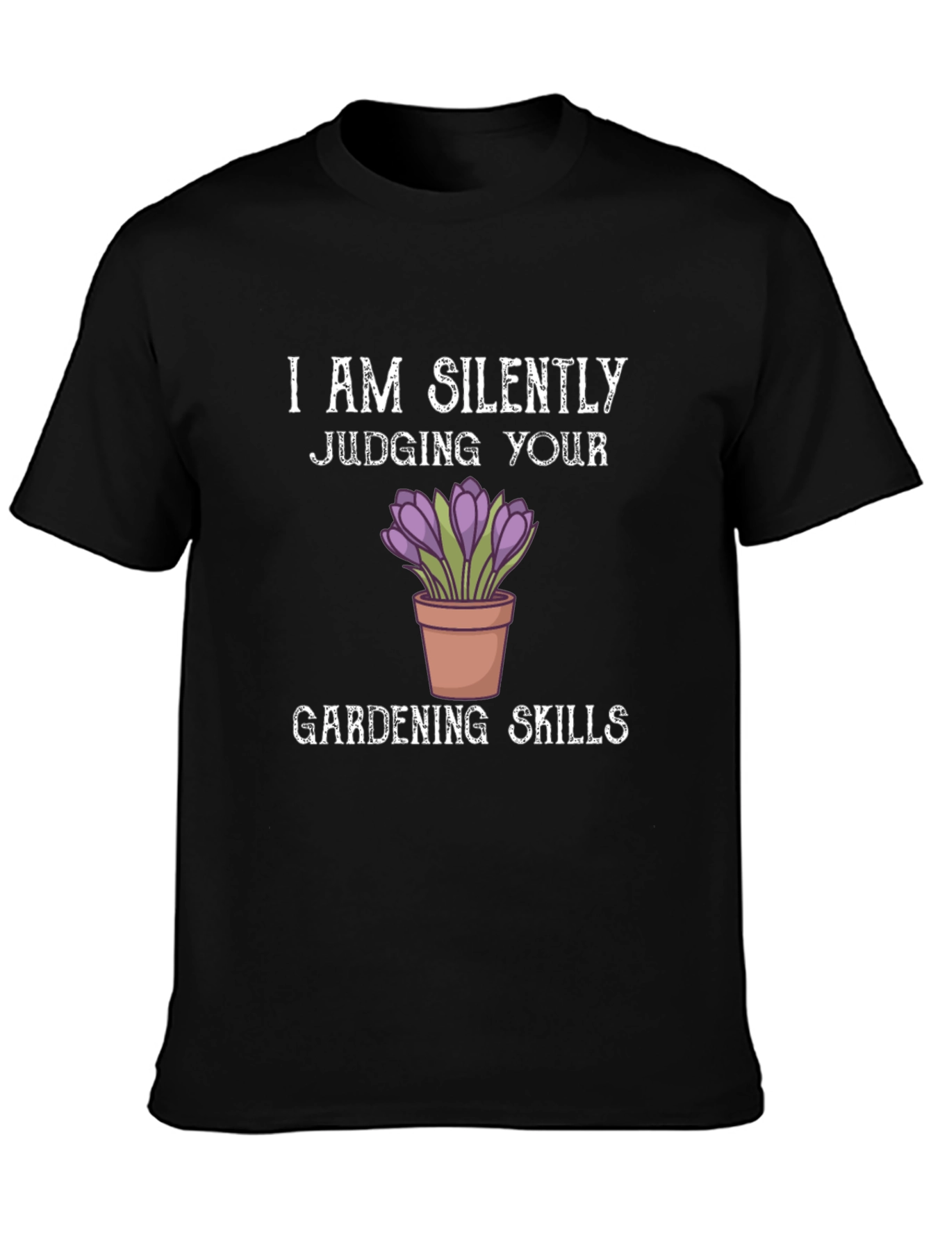 Gardening Skills T-Shirt - Silent Judging