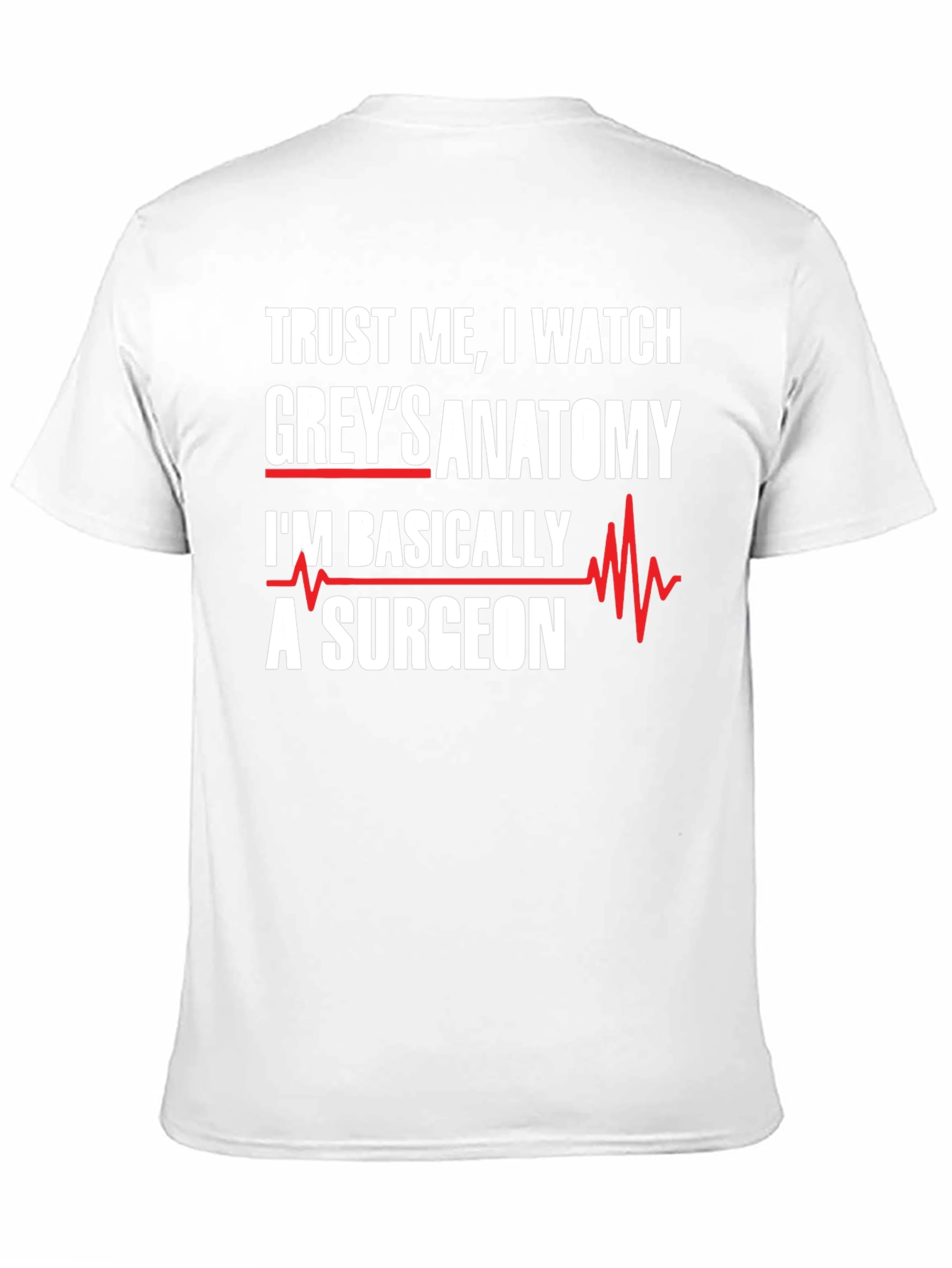 Greys Anatomy Surgeon T-Shirt - Trust Me I Watch