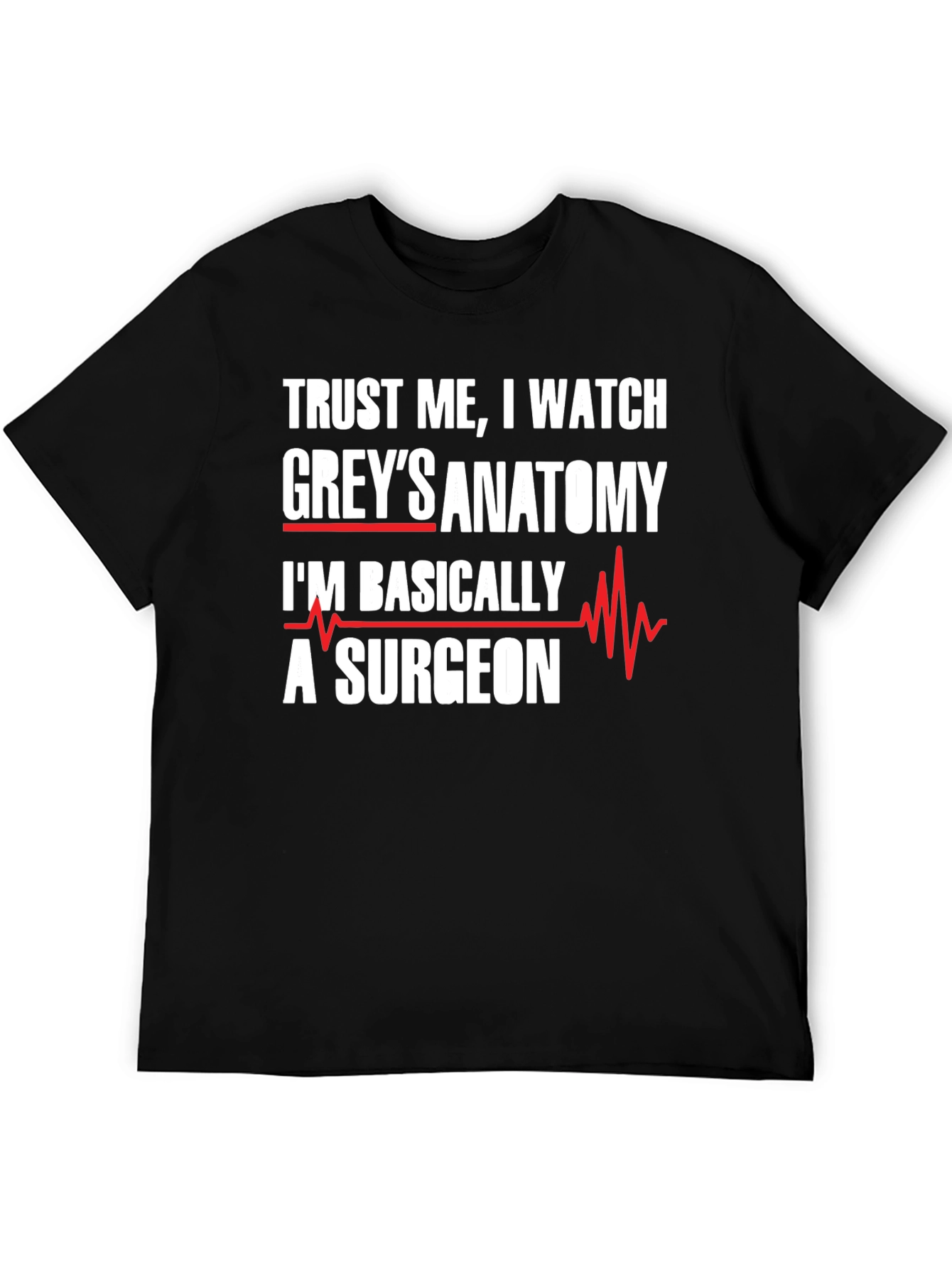 Greys Anatomy Surgeon T-Shirt - Trust Me I Watch