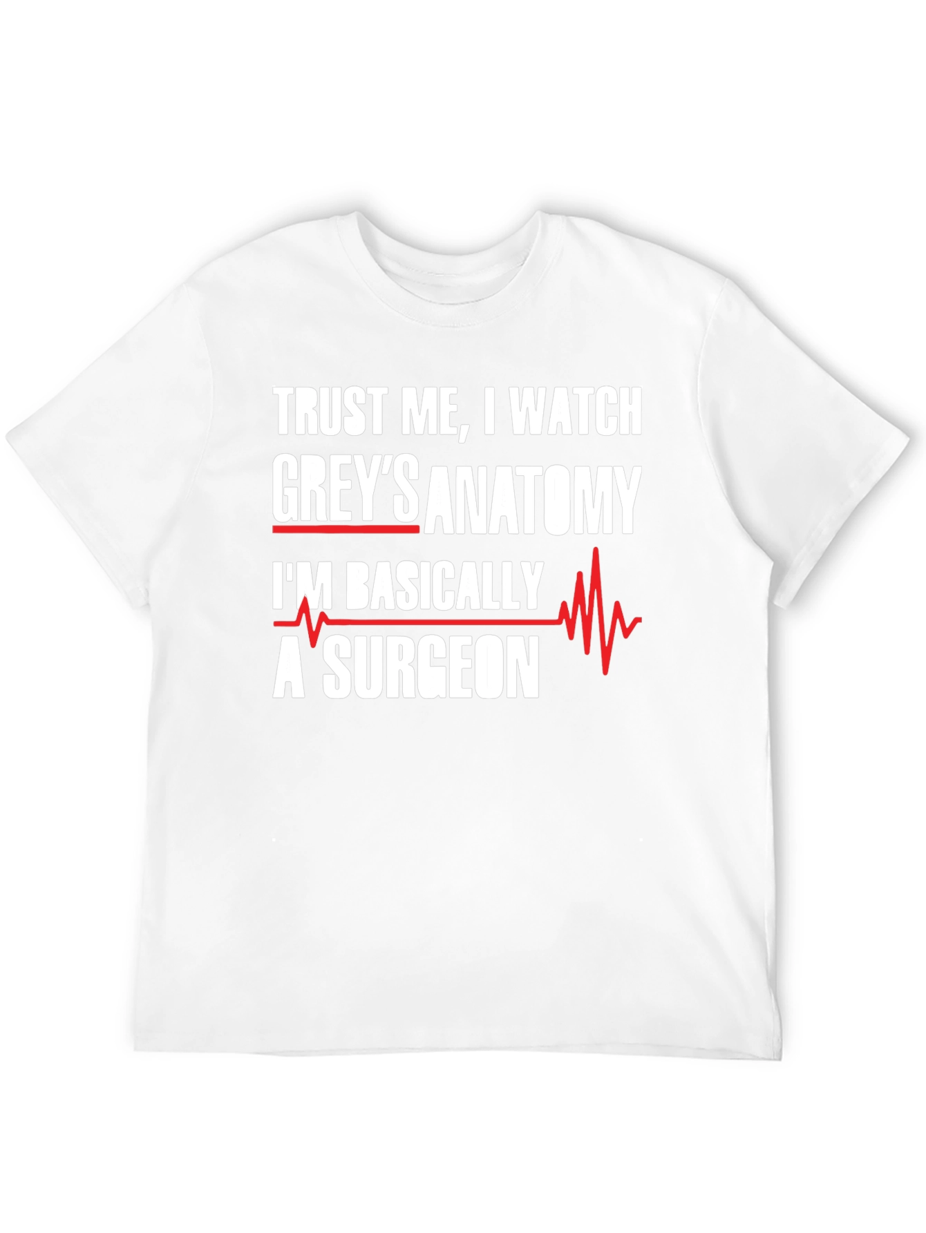 Greys Anatomy Surgeon T-Shirt - Trust Me I Watch