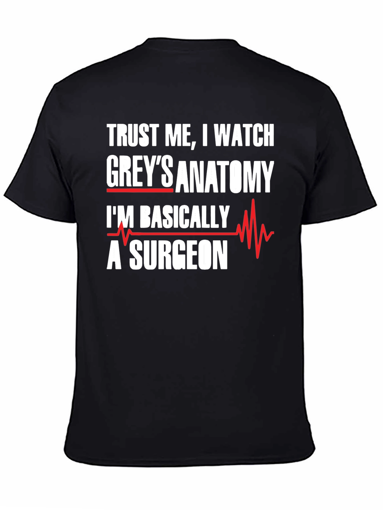 Greys Anatomy Surgeon T-Shirt - Trust Me I Watch