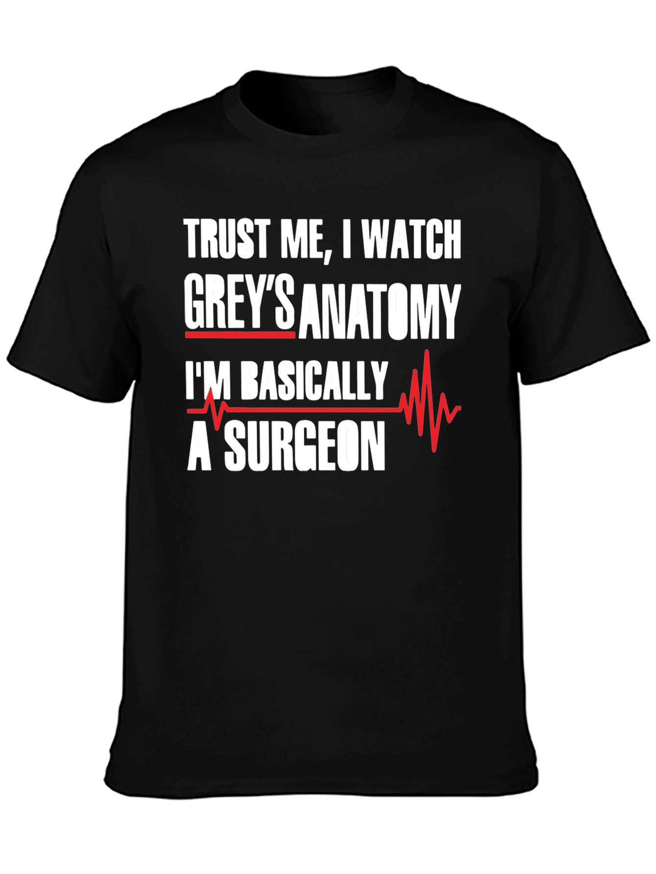 Greys Anatomy Surgeon T-Shirt - Trust Me I Watch