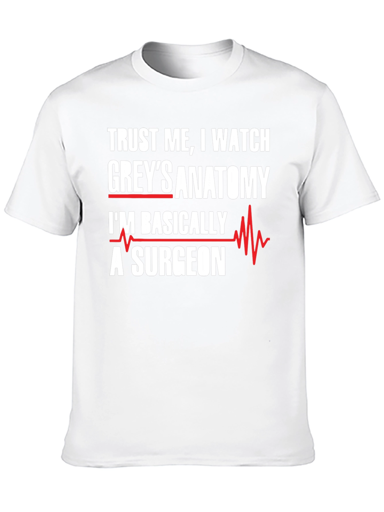Greys Anatomy Surgeon T-Shirt - Trust Me I Watch