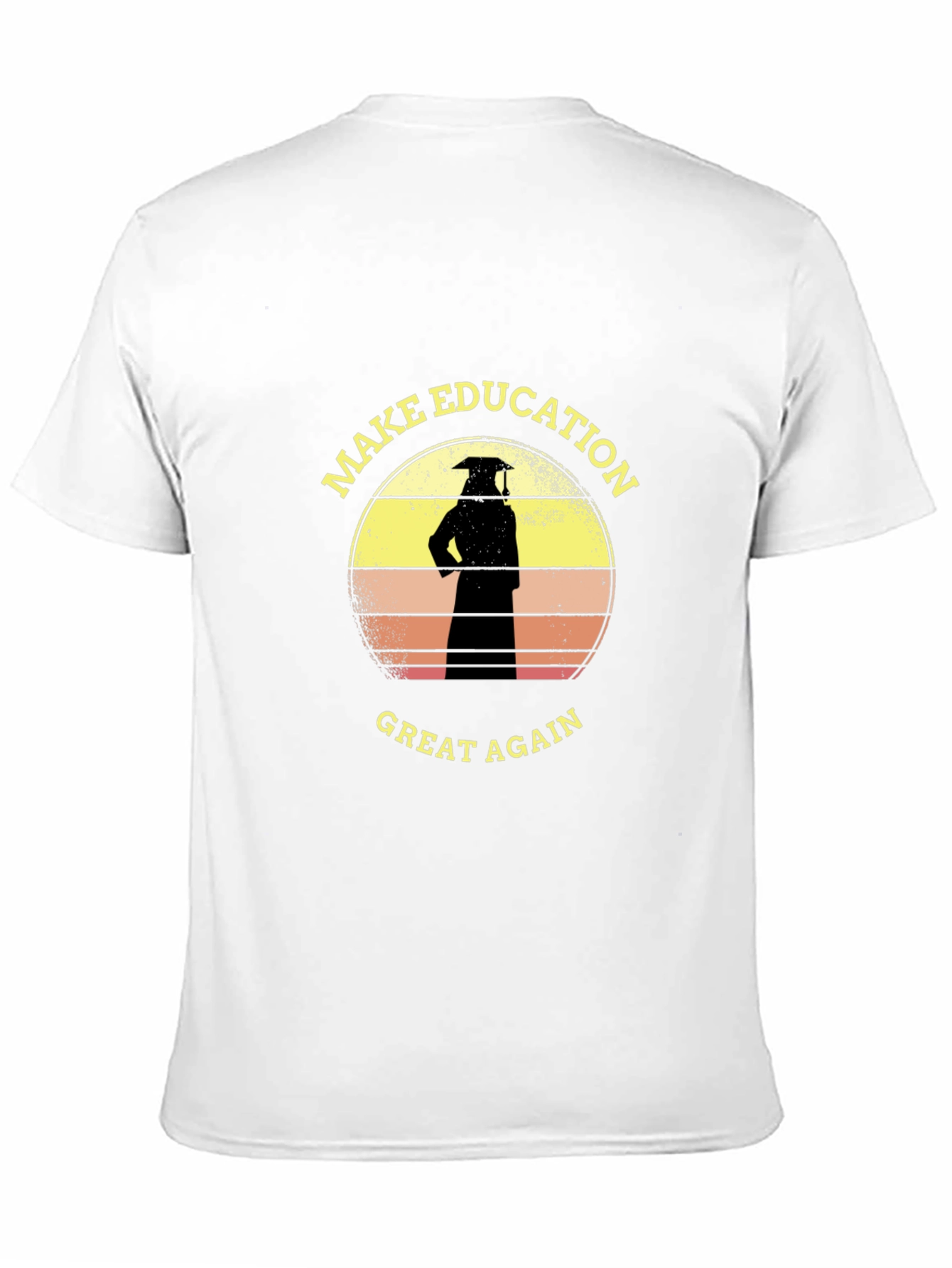 Make Education Great Again T-Shirt Graduate Tee