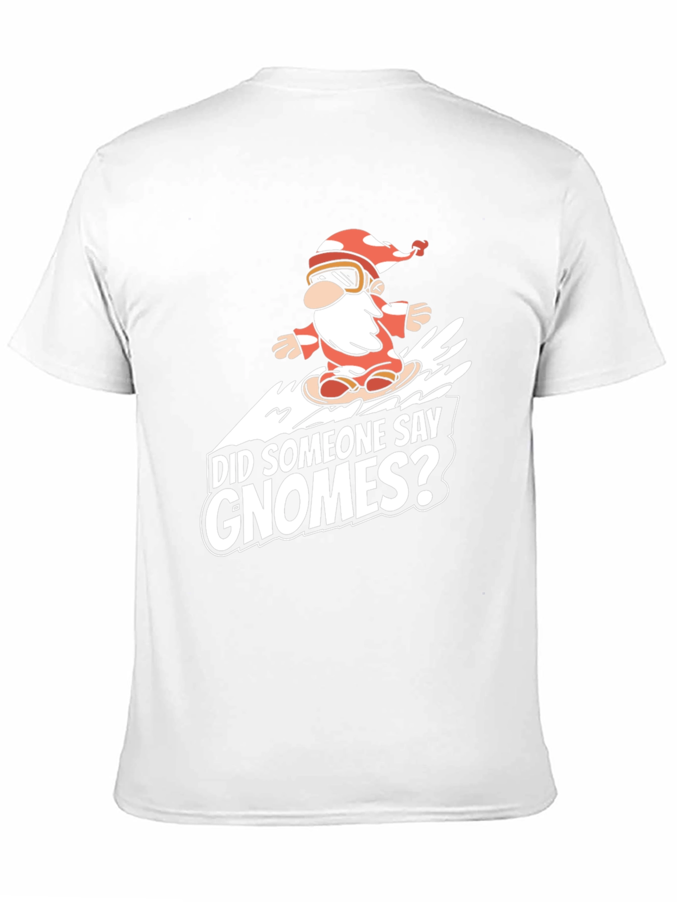 Gnome Snowboarding T-Shirt: Did Someone Say Gnomes?