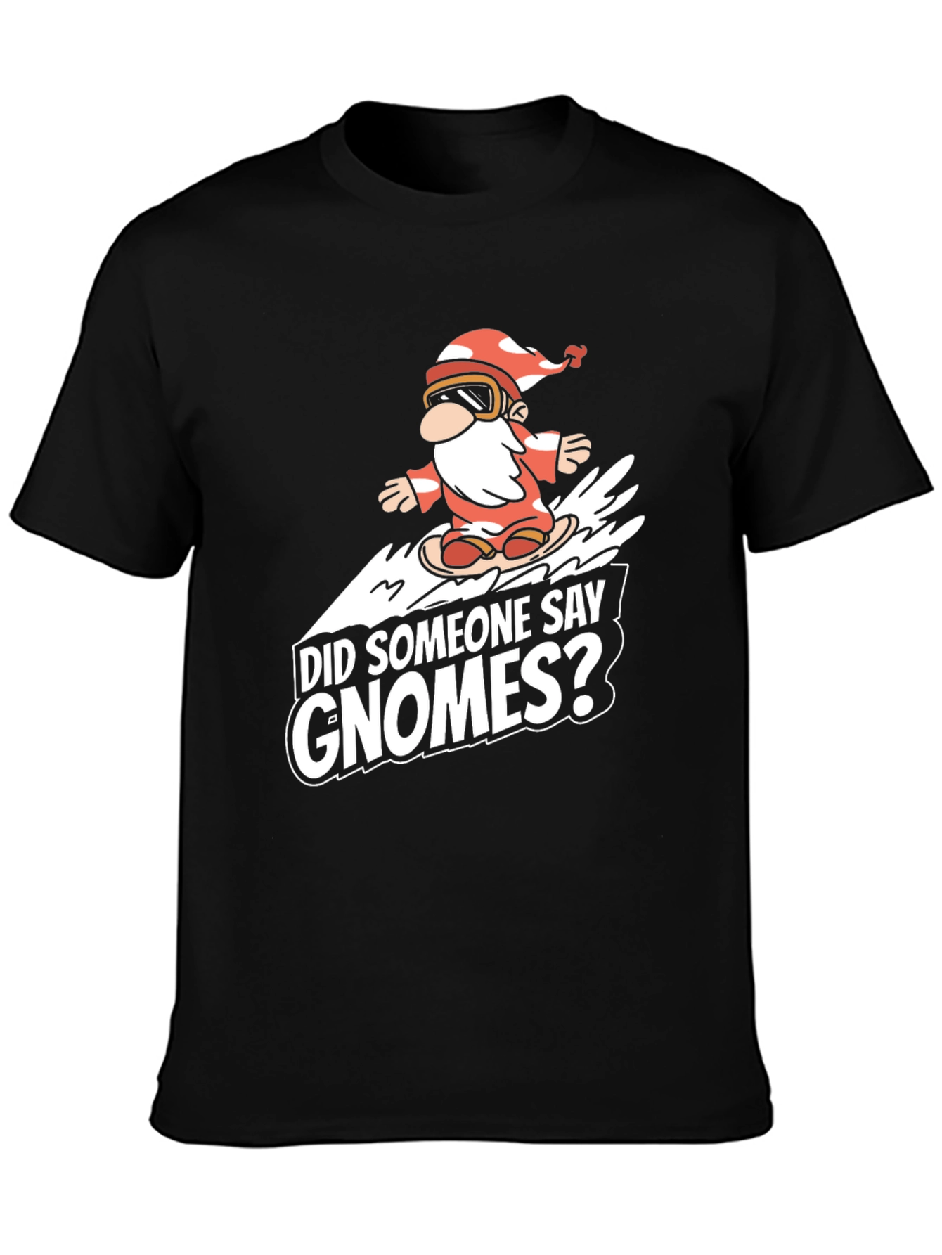 Gnome Snowboarding T-Shirt: Did Someone Say Gnomes?
