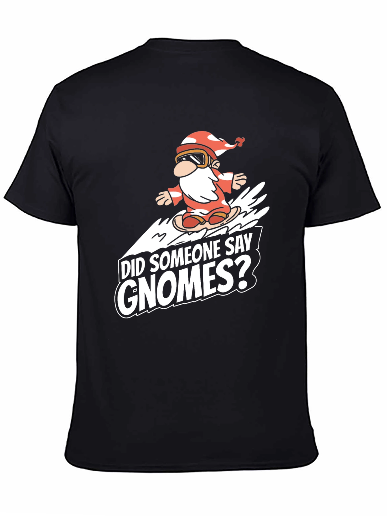 Gnome Snowboarding T-Shirt: Did Someone Say Gnomes?