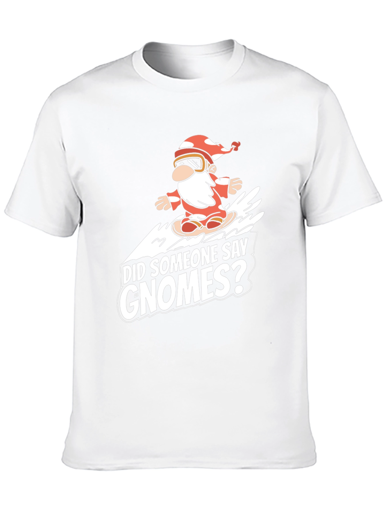 Gnome Snowboarding T-Shirt: Did Someone Say Gnomes?