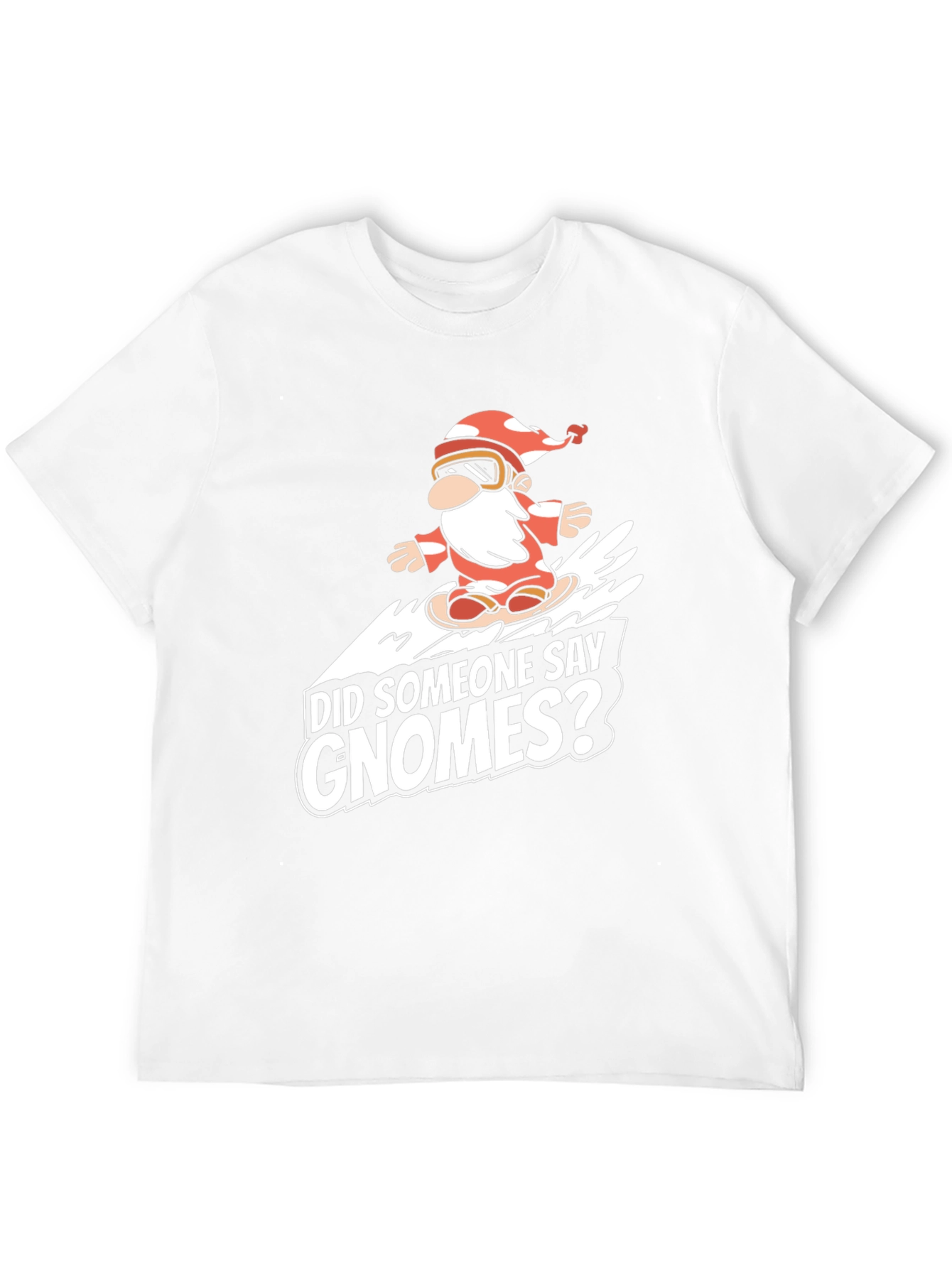 Gnome Snowboarding T-Shirt: Did Someone Say Gnomes?
