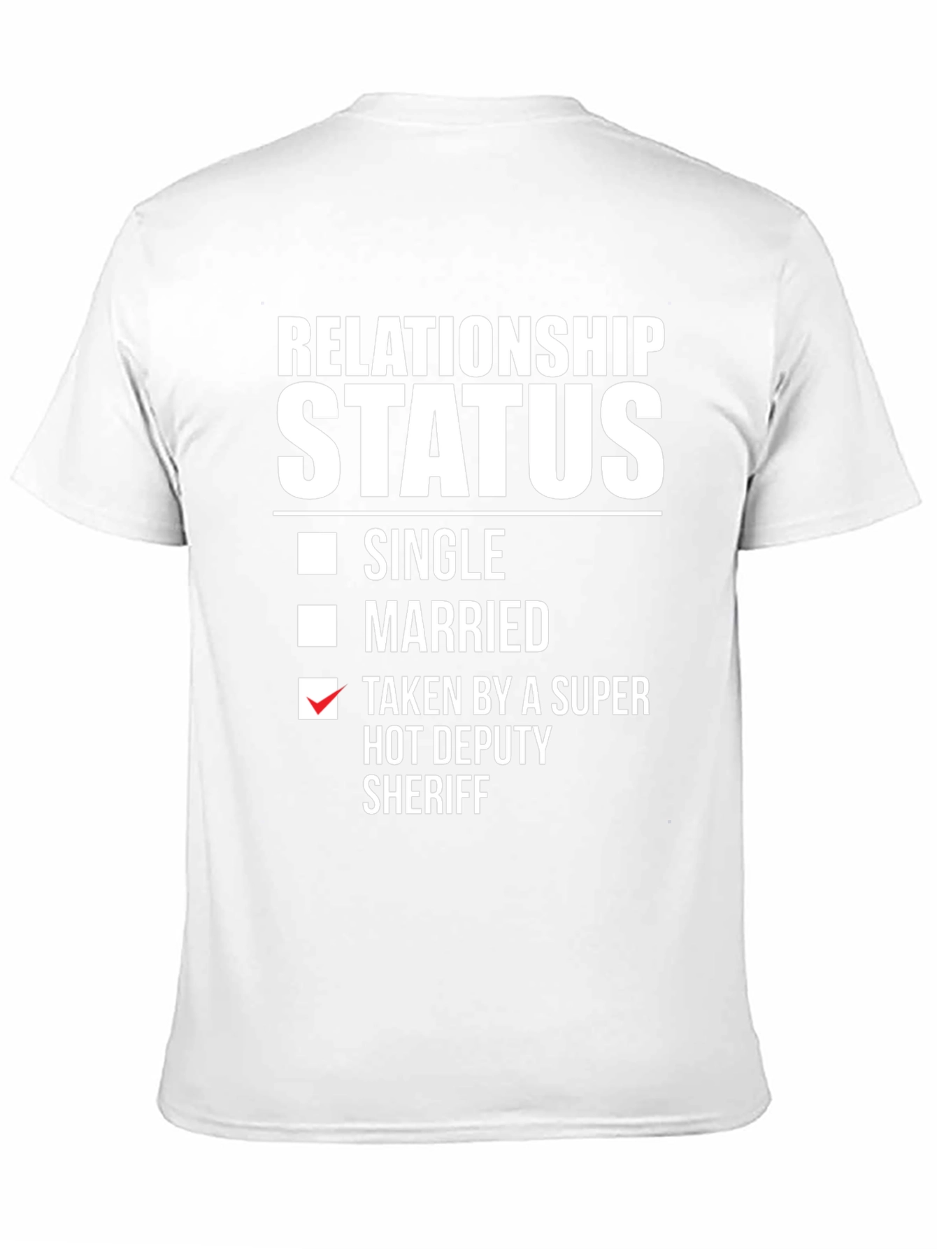 Relationship Status Taken Hot Deputy Sheriff T-Shirt