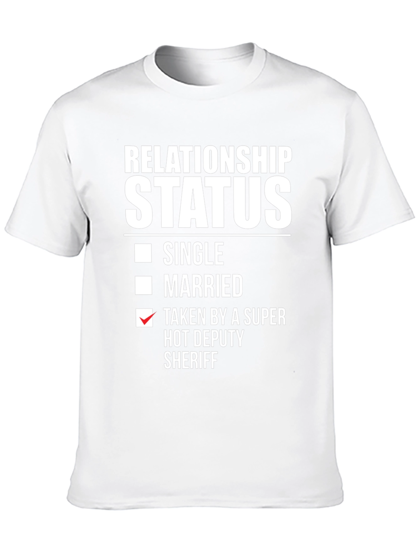 Relationship Status Taken Hot Deputy Sheriff T-Shirt