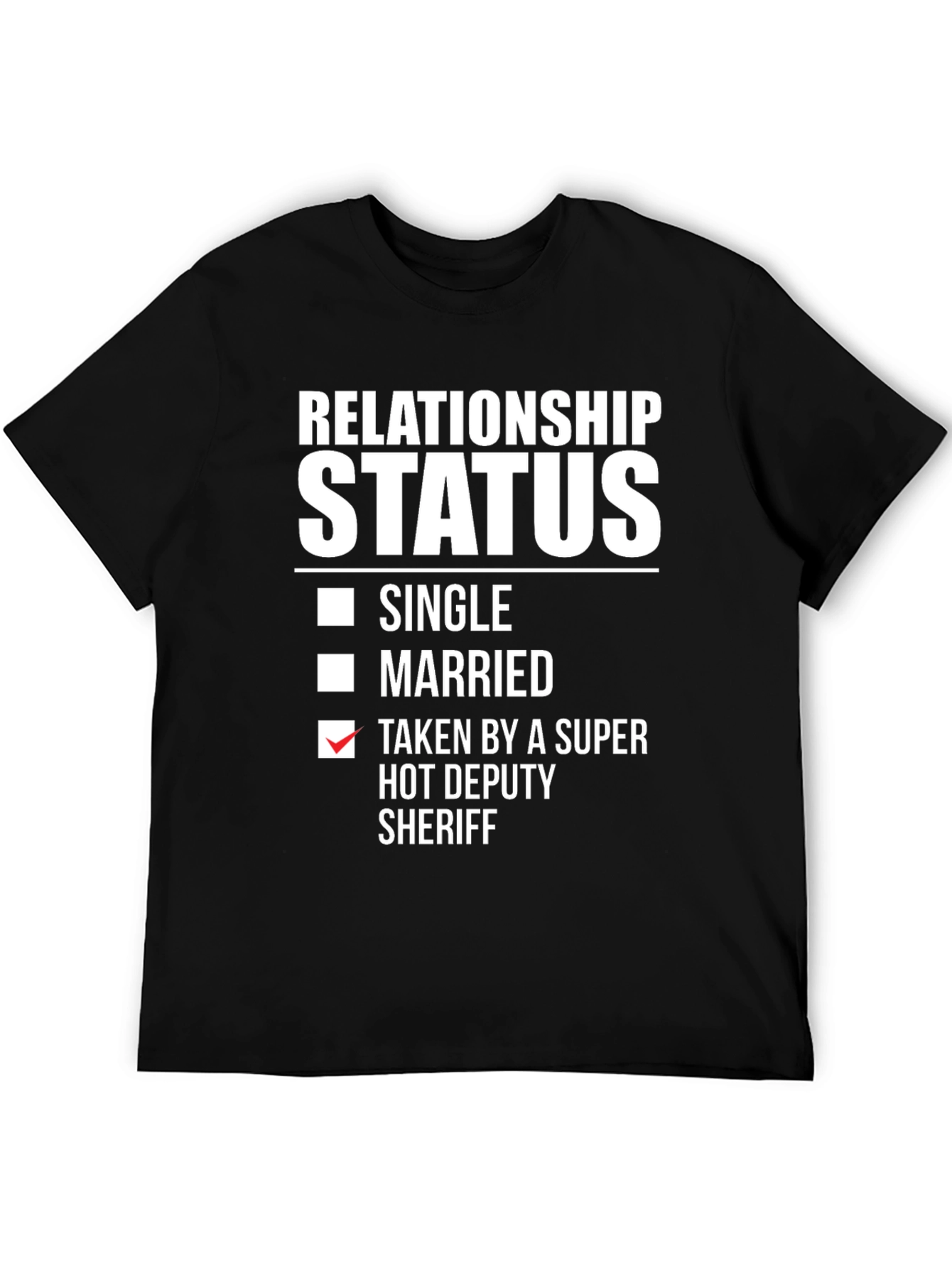 Relationship Status Taken Hot Deputy Sheriff T-Shirt