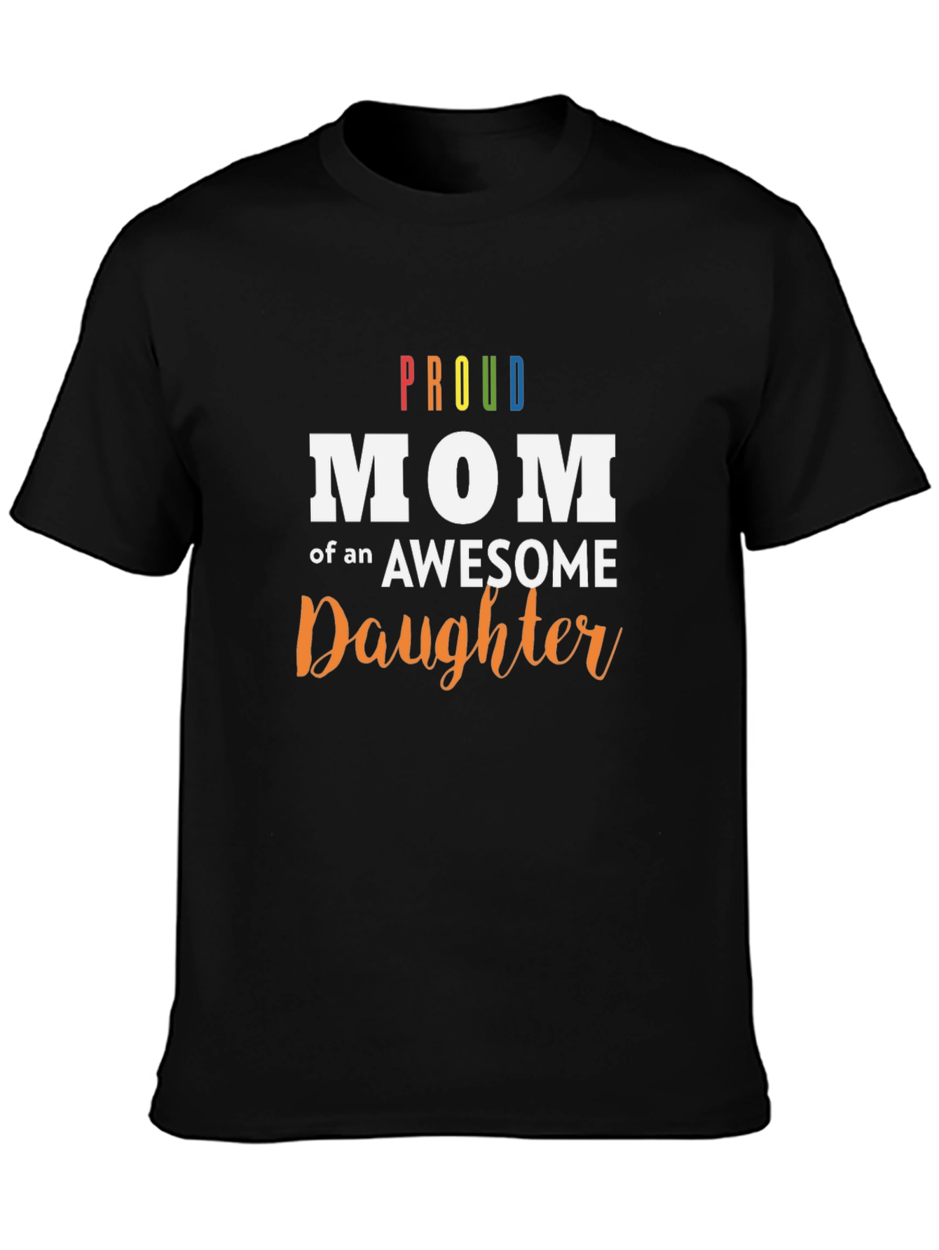 Proud Mom of an Awesome Daughter Black T-Shirt
