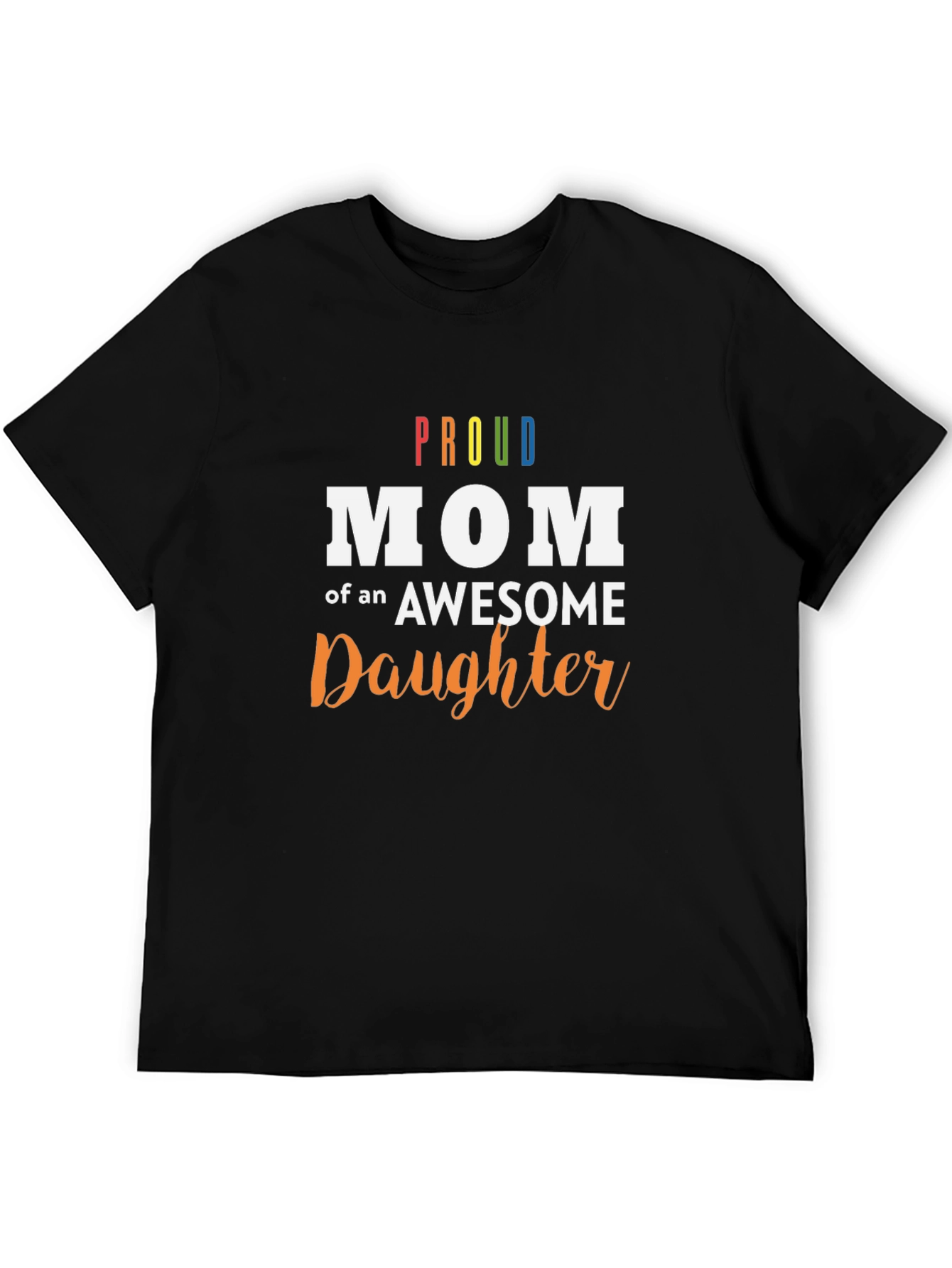 Proud Mom of an Awesome Daughter Black T-Shirt