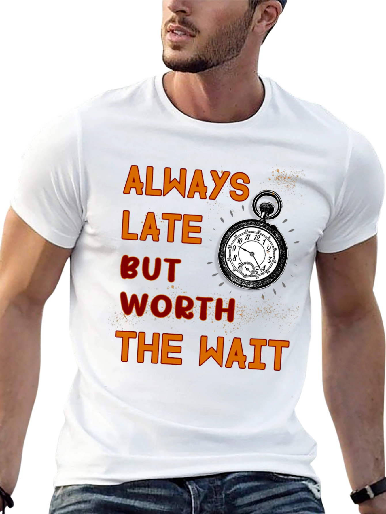 Always Late Worth the Wait T-Shirt