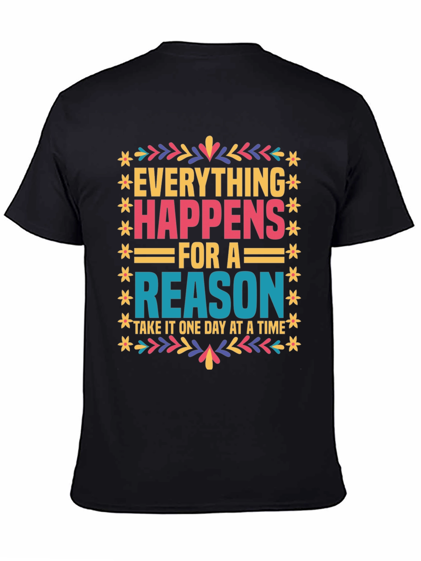 Everything Happens For A Reason Graphic Tee