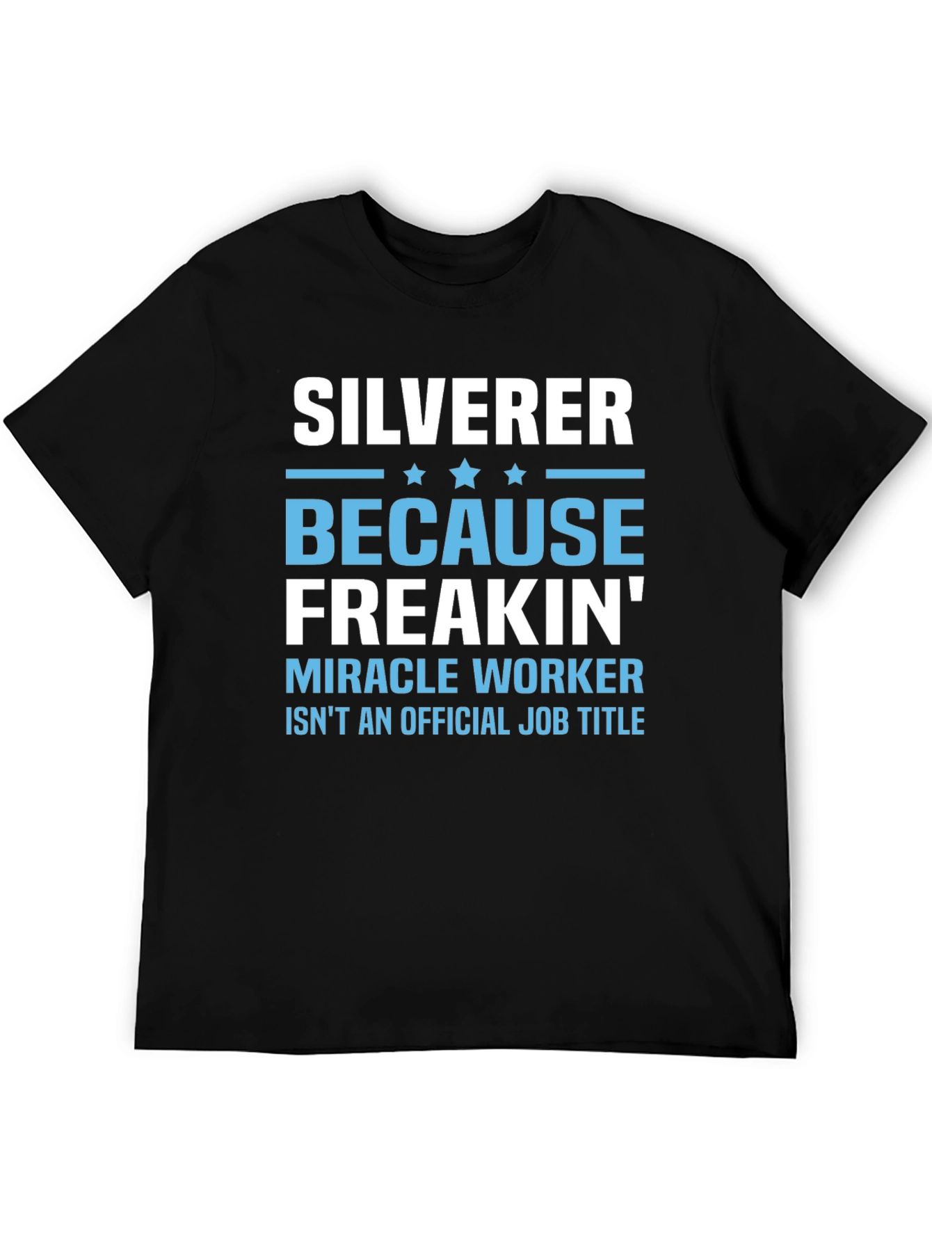 Silverer Funny Job Title T-Shirt