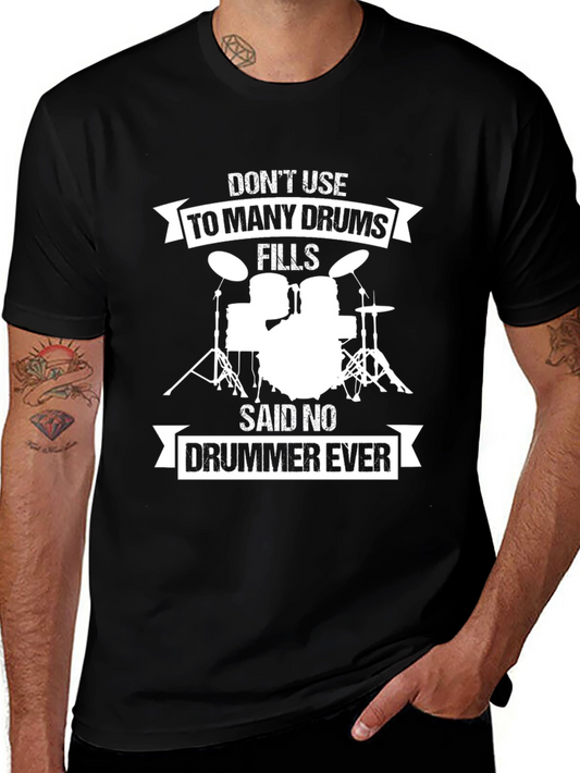 Drummer T-Shirt: Dont Use Too Many Drums!