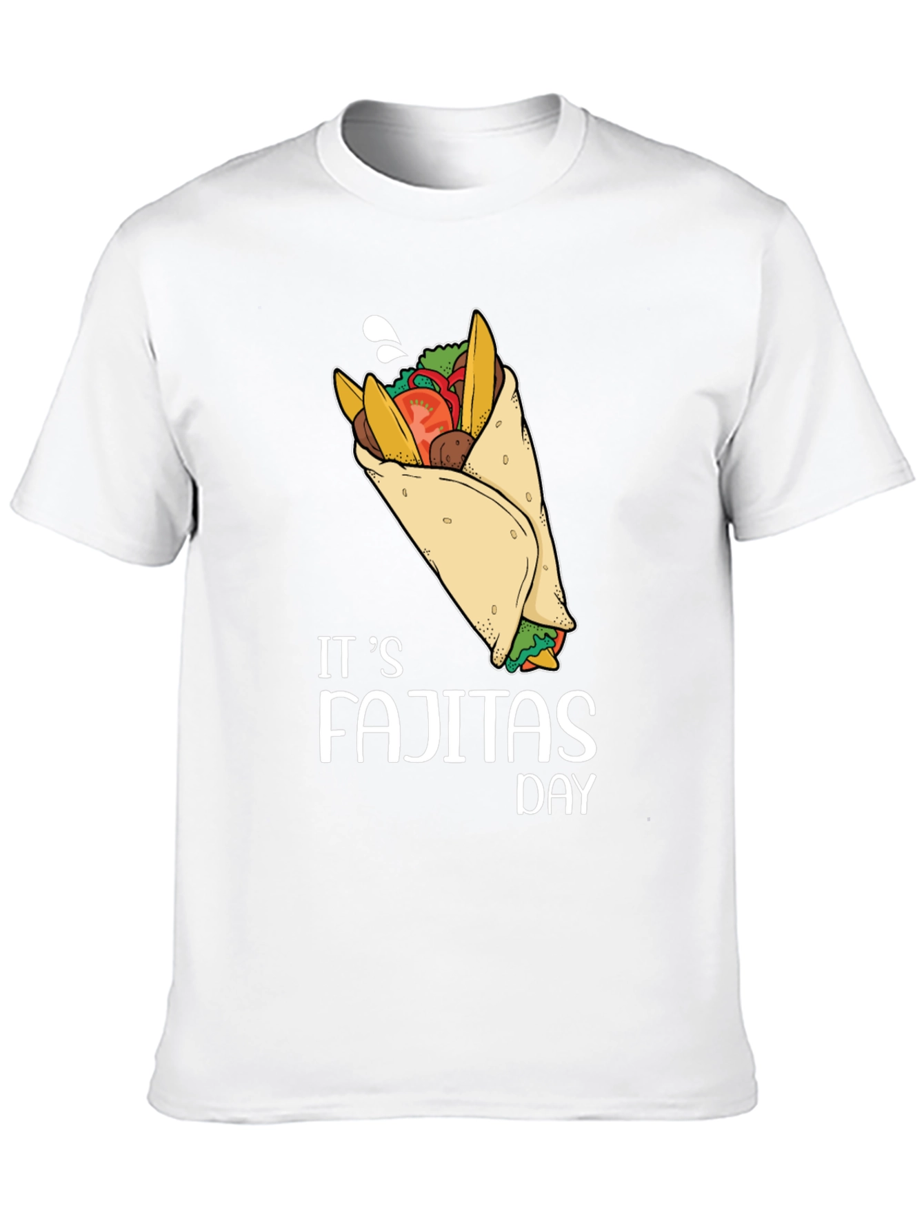 Its Fajitas Day T-Shirt