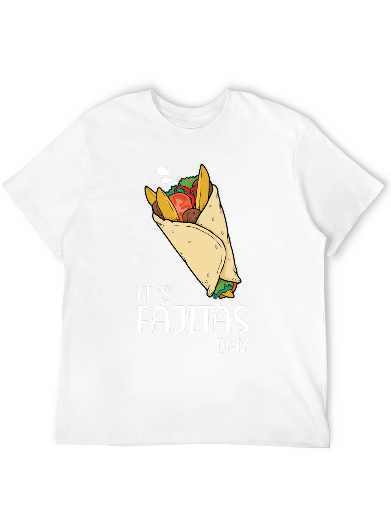 Its Fajitas Day T-Shirt