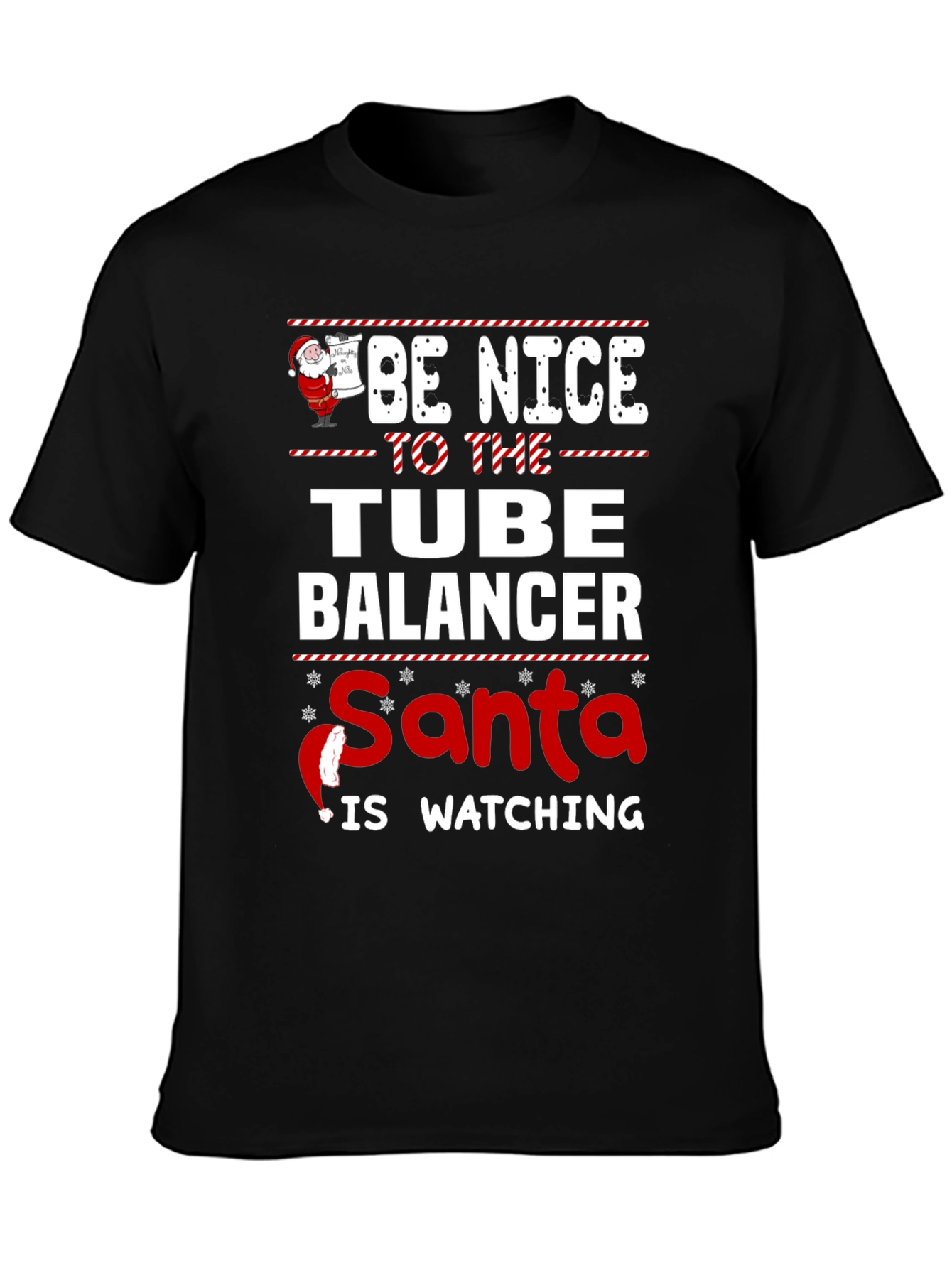 Be Nice To The Tube Balancer Santa Watching T-Shirt