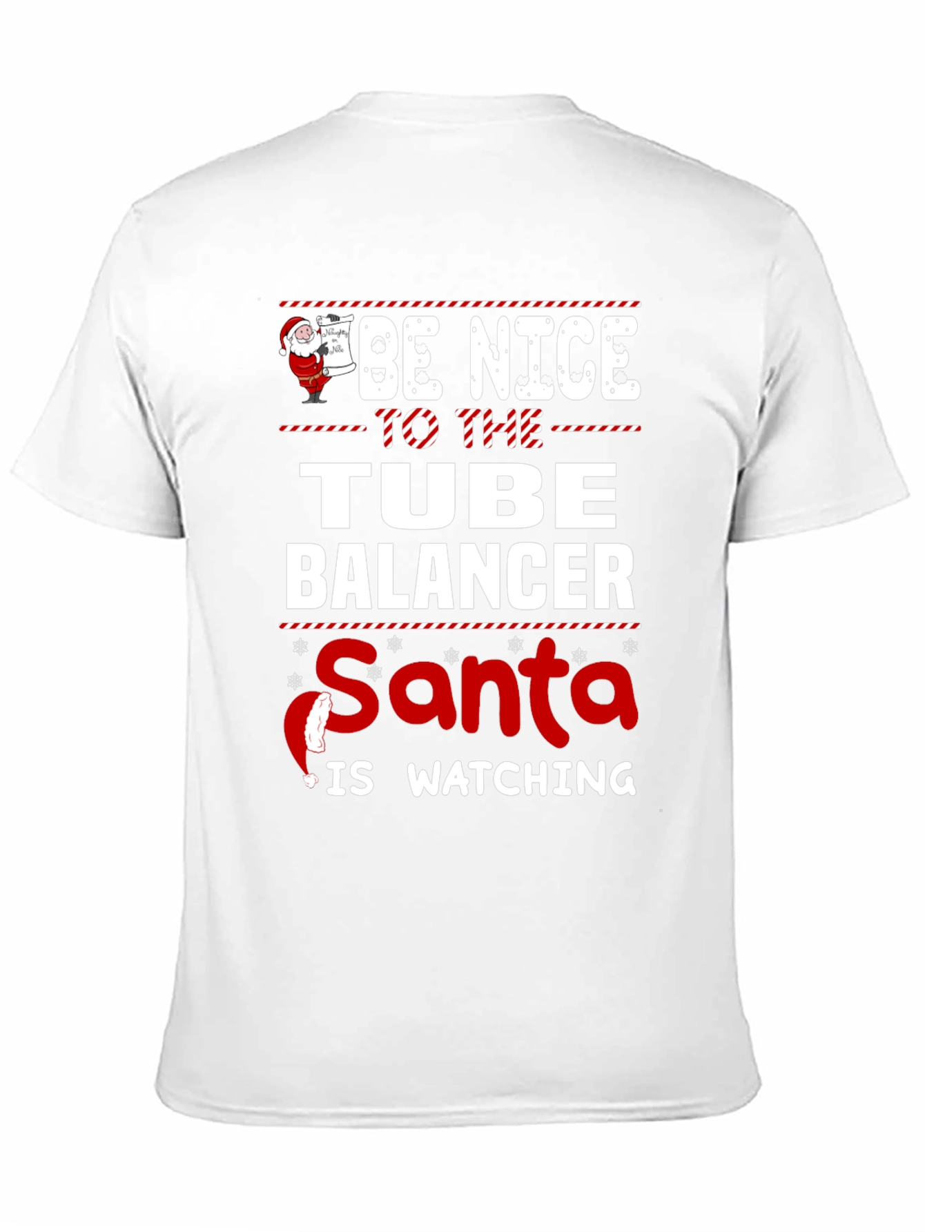 Be Nice To The Tube Balancer Santa Watching T-Shirt