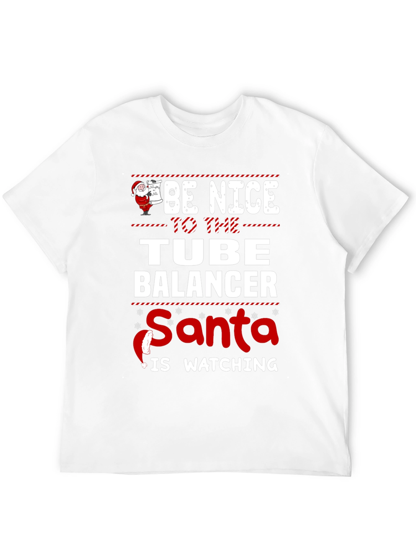 Be Nice To The Tube Balancer Santa Watching T-Shirt