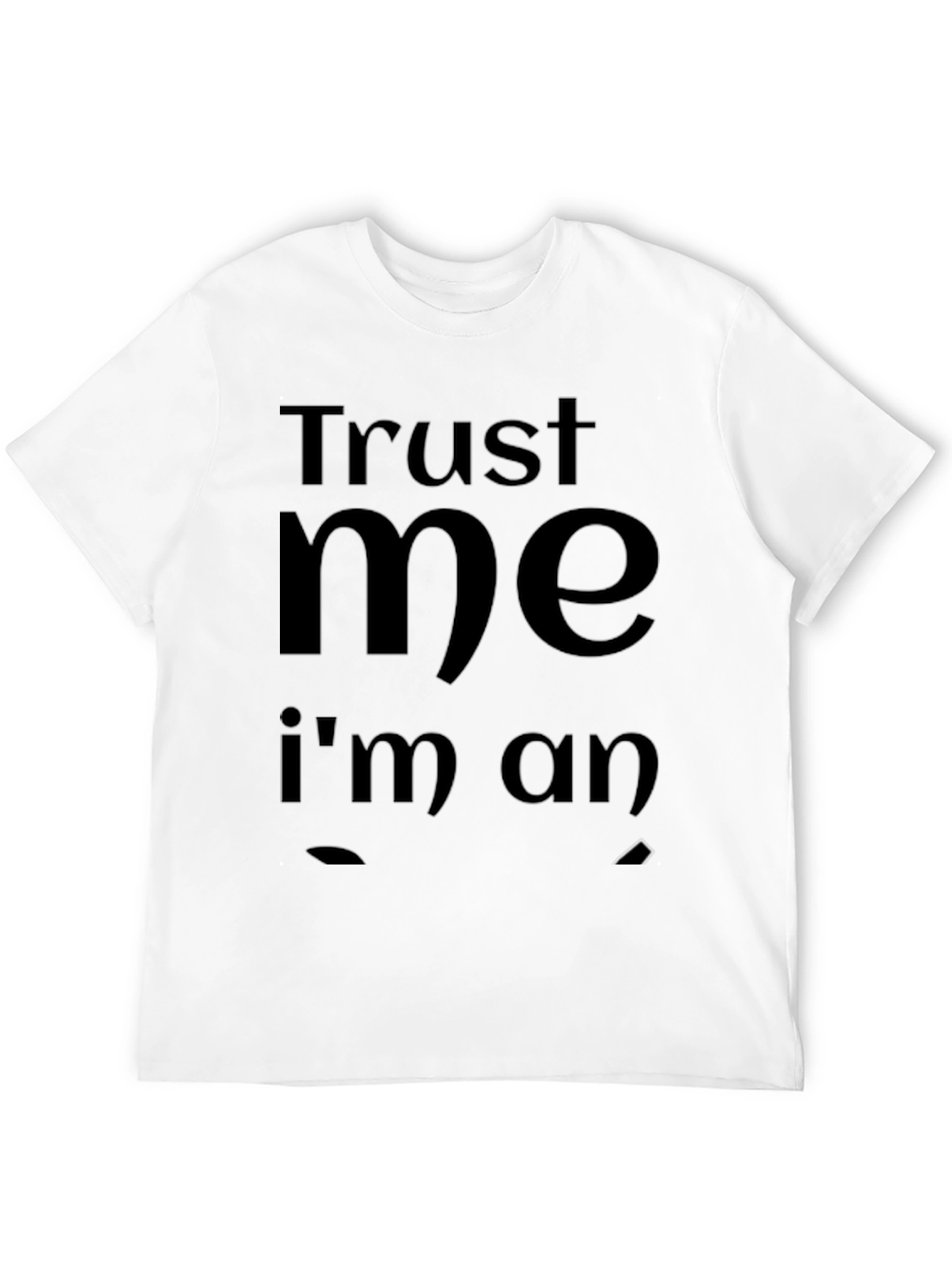 Trust Me Im an... Black T-Shirt