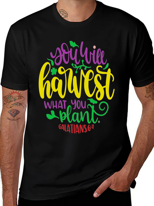 You Will Harvest What You Plant T-Shirt