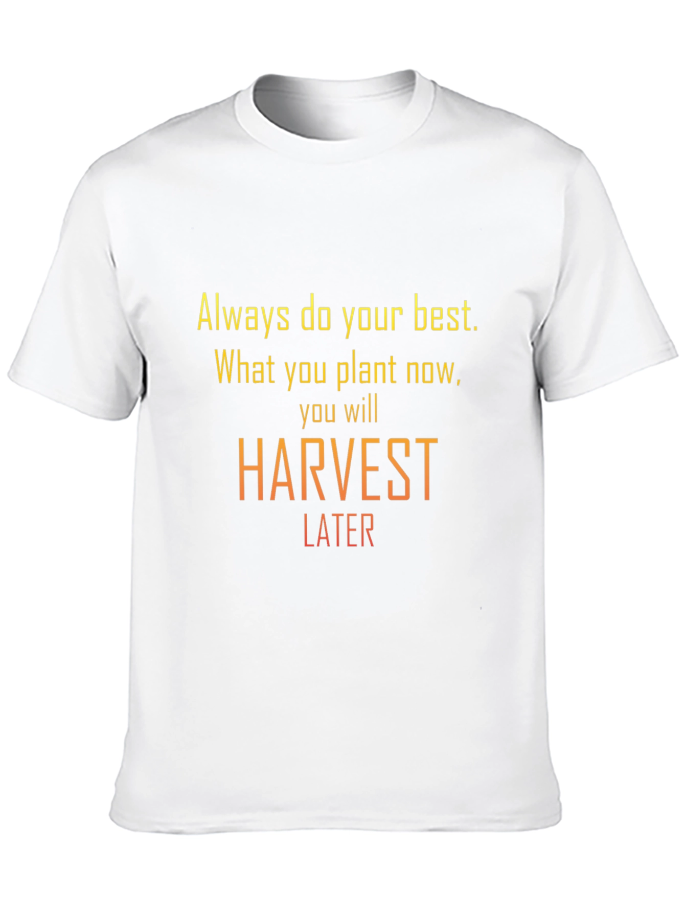 Motivational Harvest Later Graphic T-Shirt