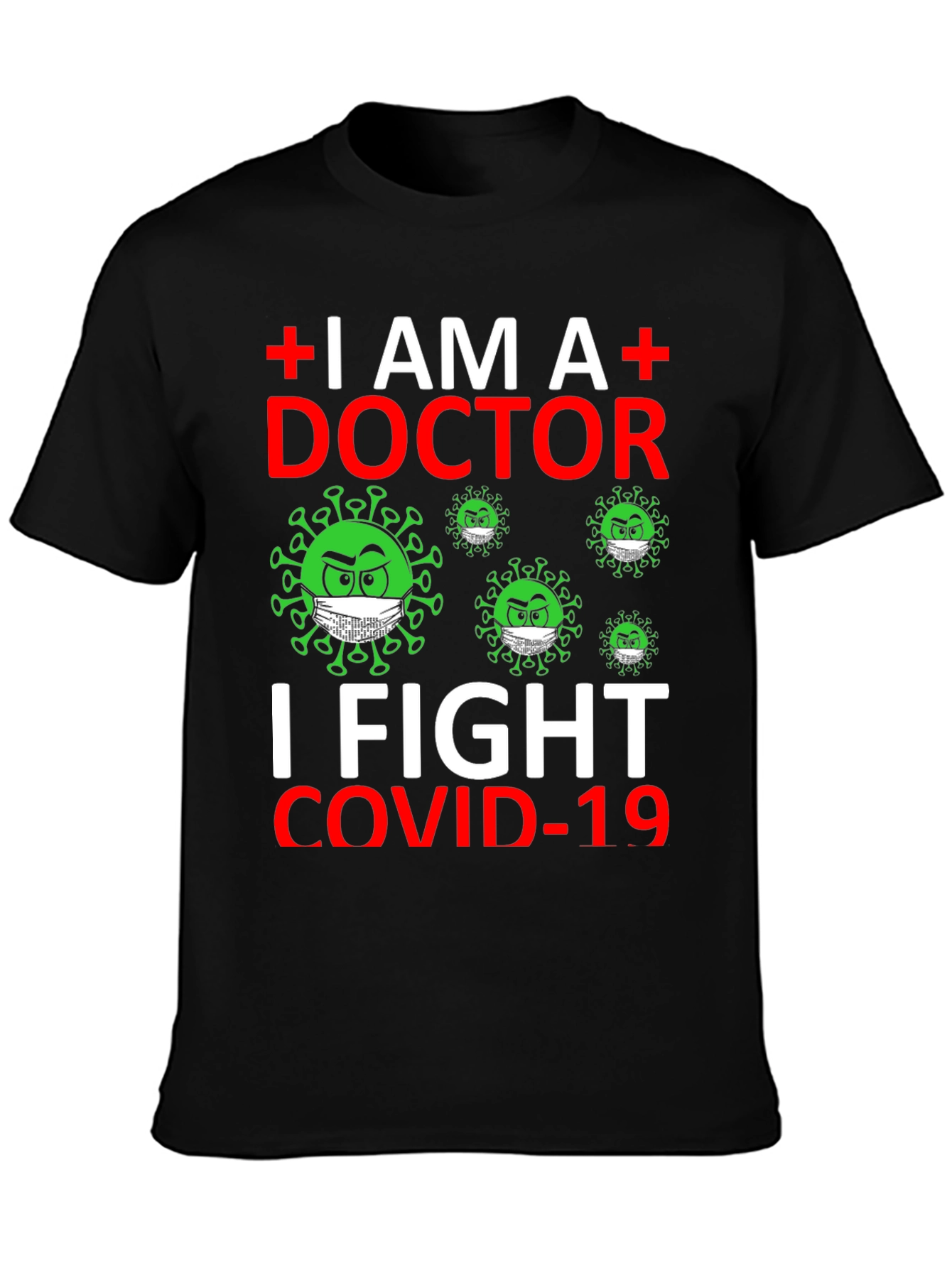 I AM A Doctor T-Shirt Fight COVID-19