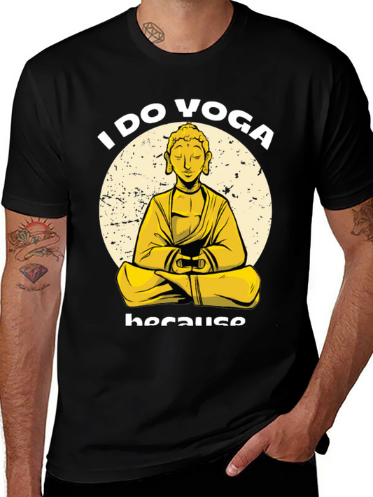 I Do Yoga Because Buddha T-Shirt