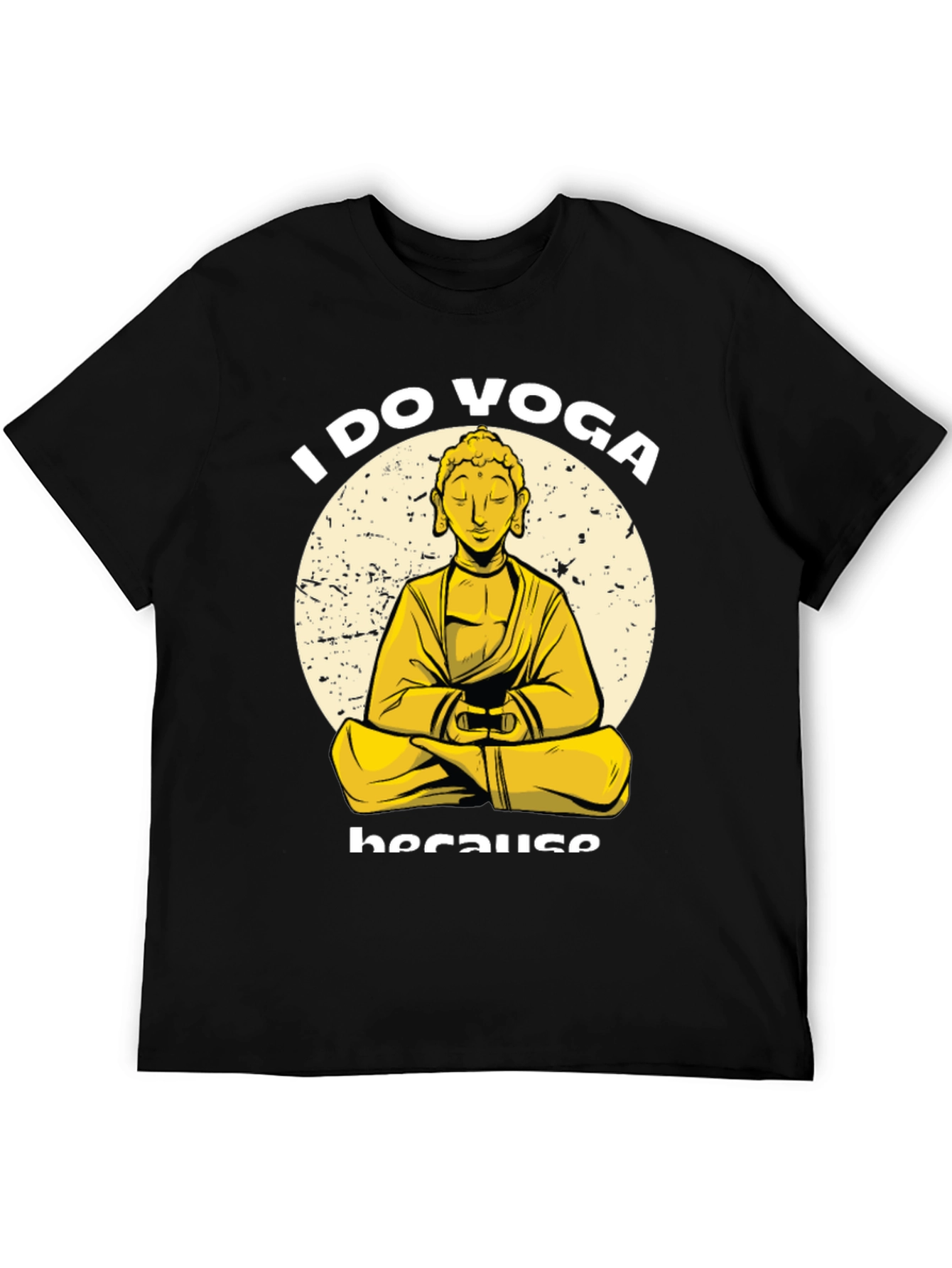 I Do Yoga Because Buddha T-Shirt
