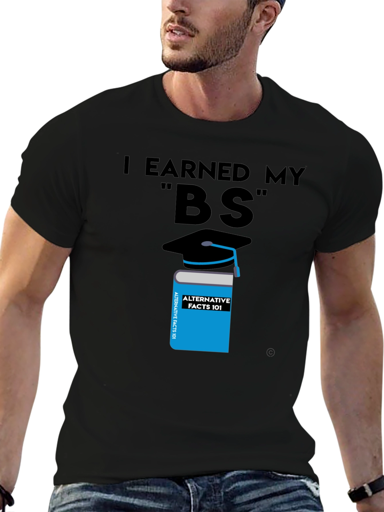 I Earned My BS Graphic T-Shirt