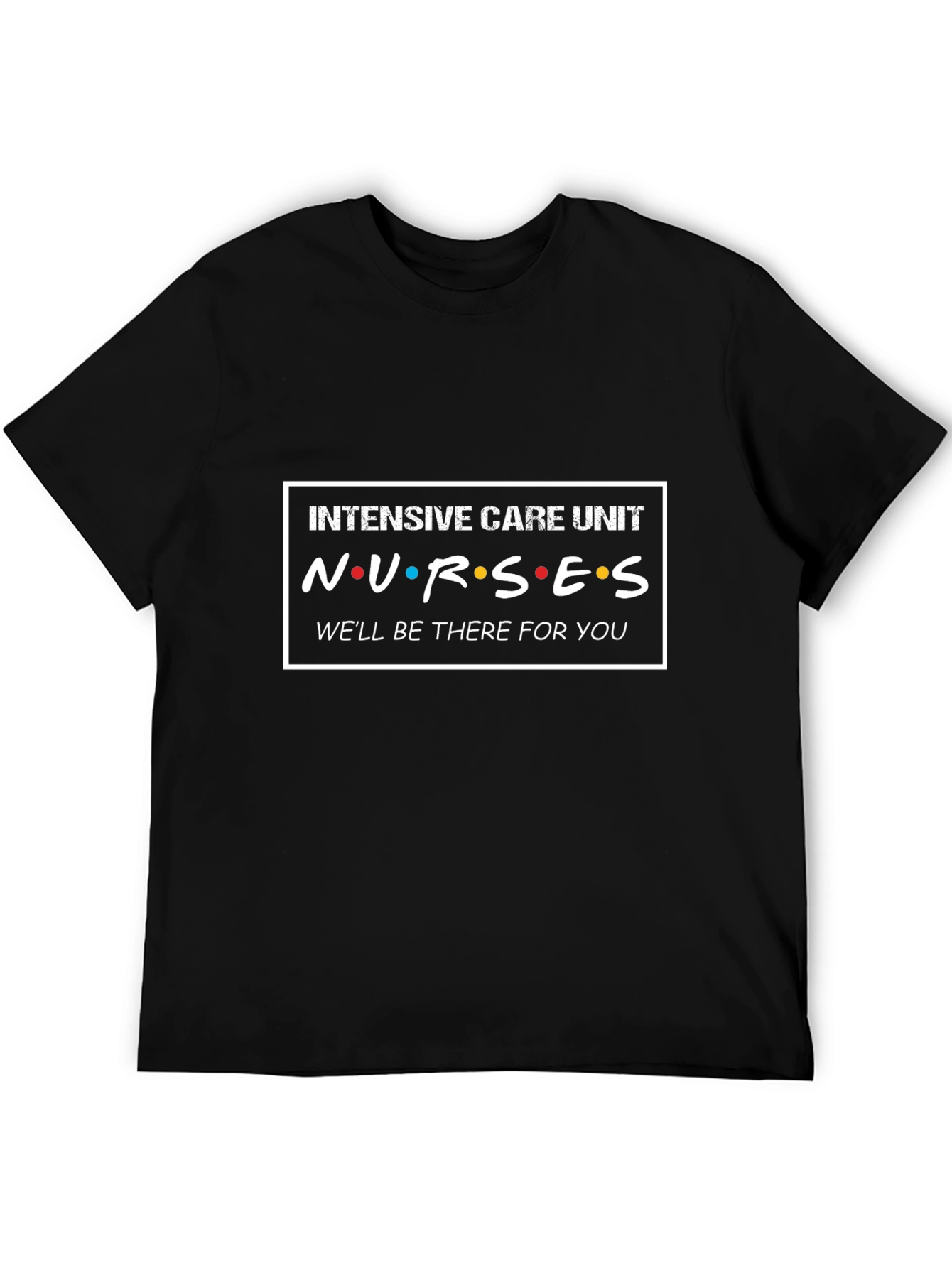 Intensive Care Unit Nurses Friends Style T-Shirt