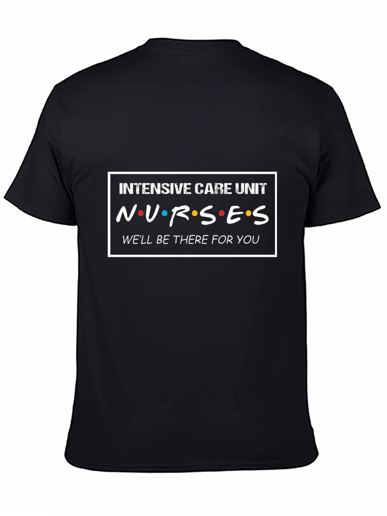 Intensive Care Unit Nurses Friends Style T-Shirt