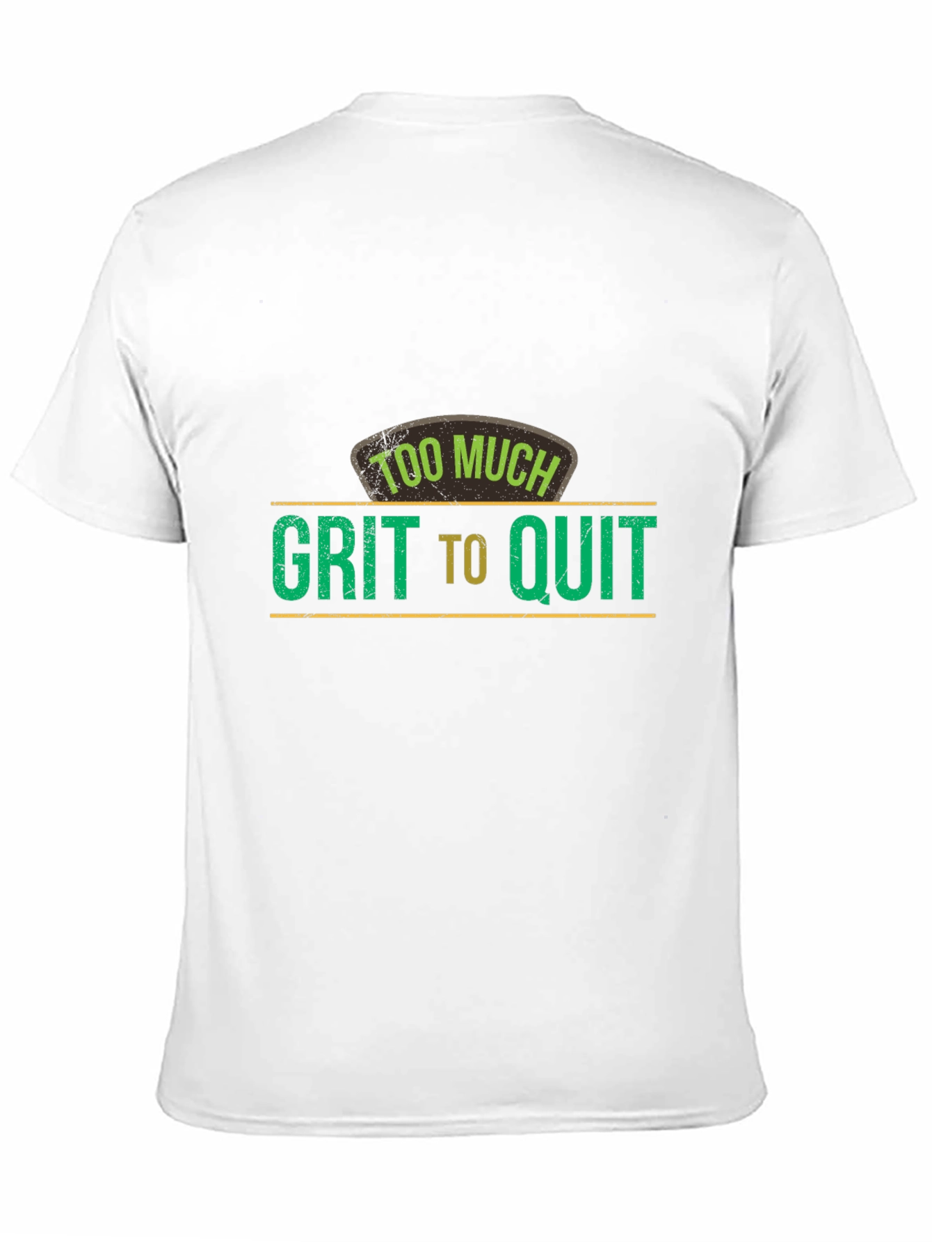 Too Much Grit To Quit Graphic T-Shirt