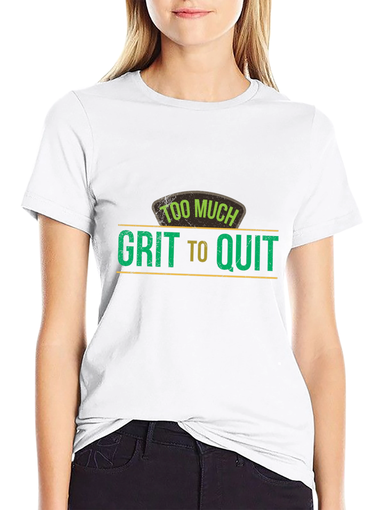 Too Much Grit To Quit Graphic T-Shirt