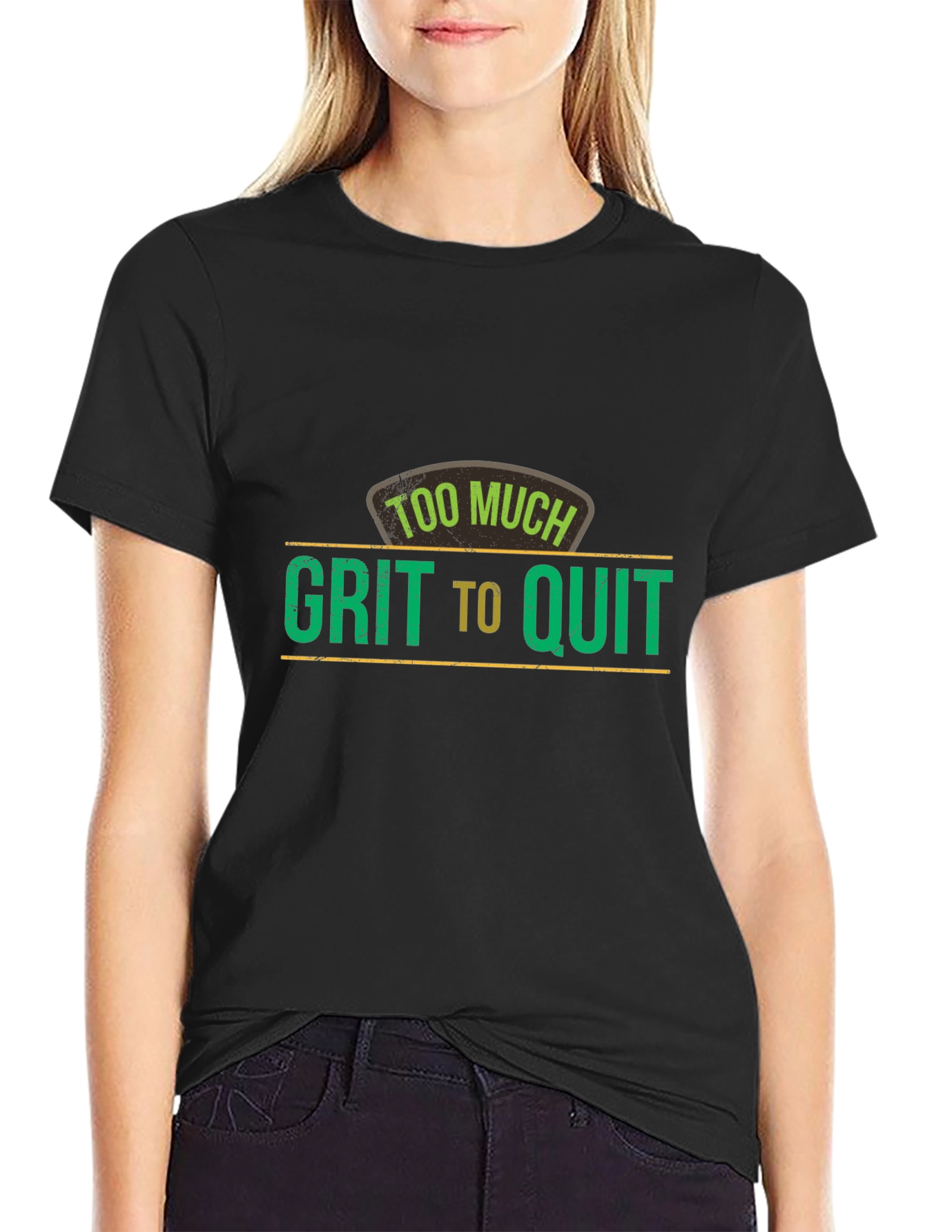 Too Much Grit To Quit Graphic T-Shirt