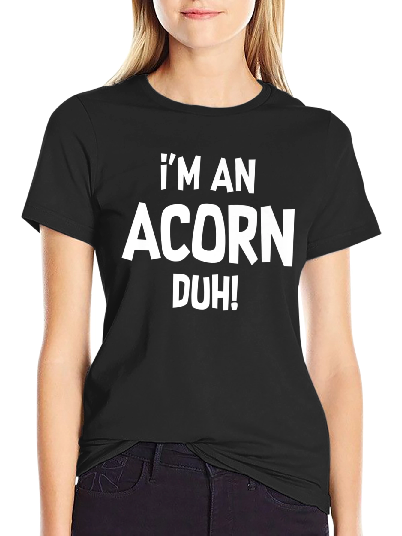 Im An Acorn Duh! Black T-Shirt