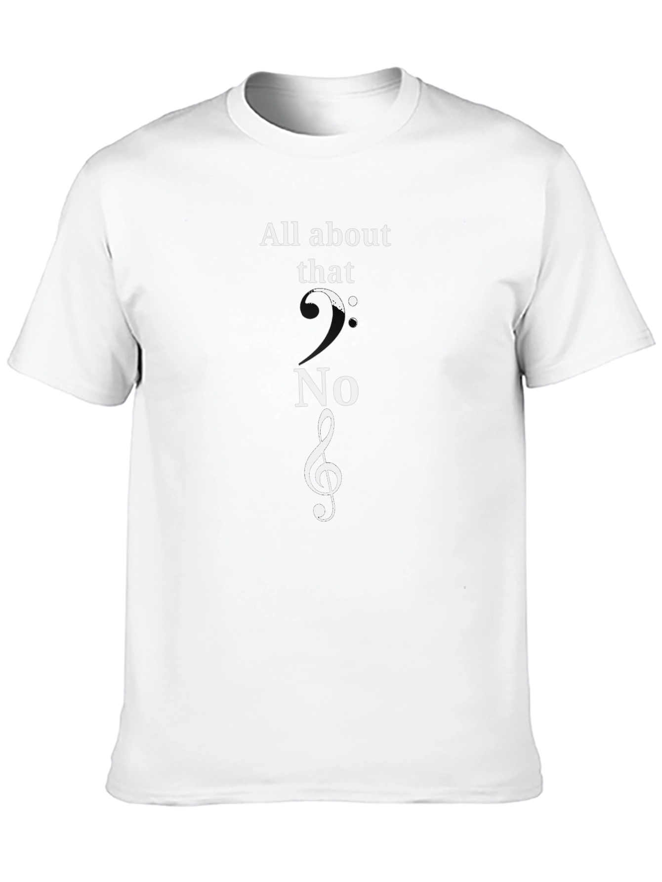 All About That Treble Clef Music T-Shirt