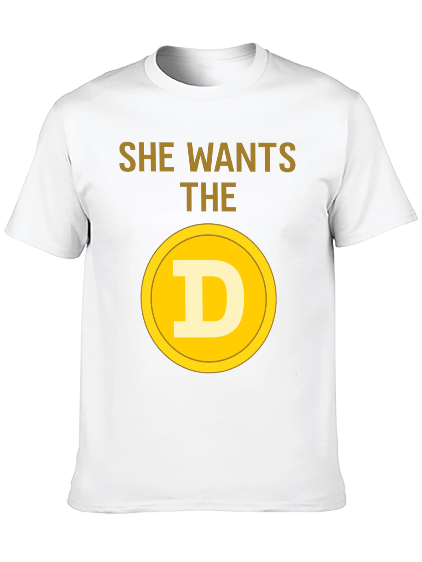 She Wants The D Crypto T-Shirt - Bitcoin Meme