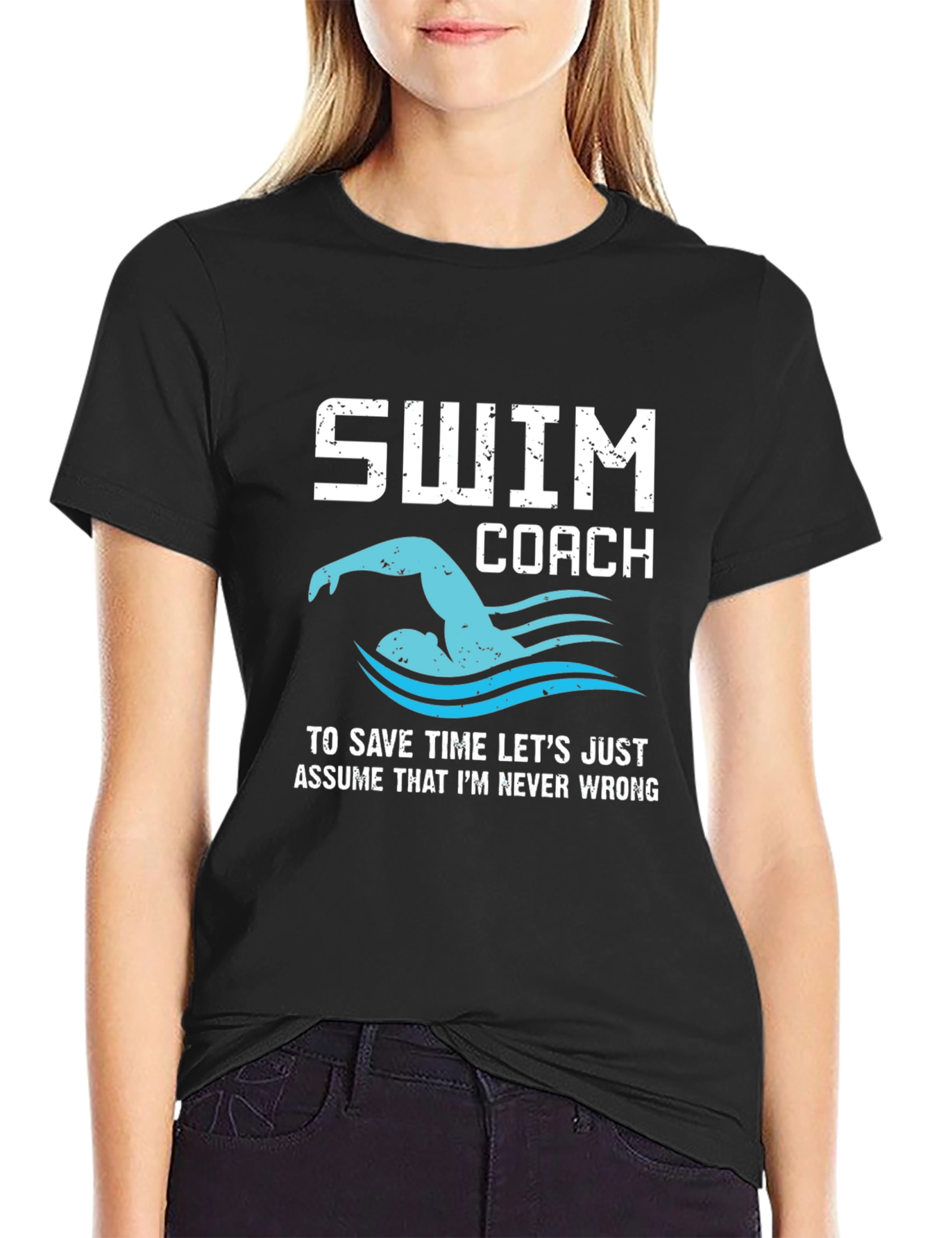 Swim Coach T-Shirt - Never Wrong Funny Swimmer Tee