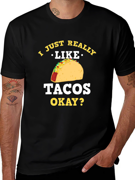 Taco Lover T-Shirt - I Just Really Like Tacos