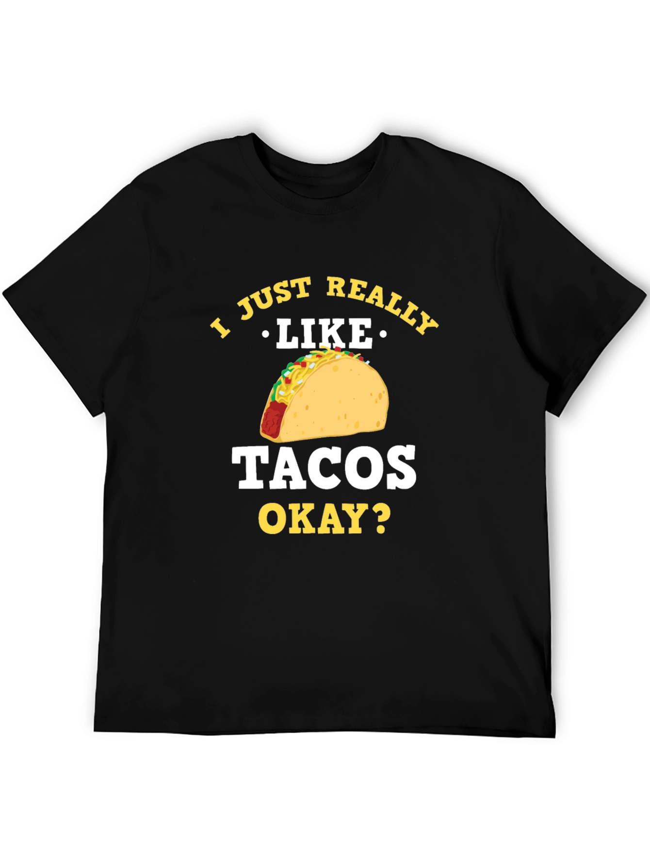 Taco Lover T-Shirt - I Just Really Like Tacos