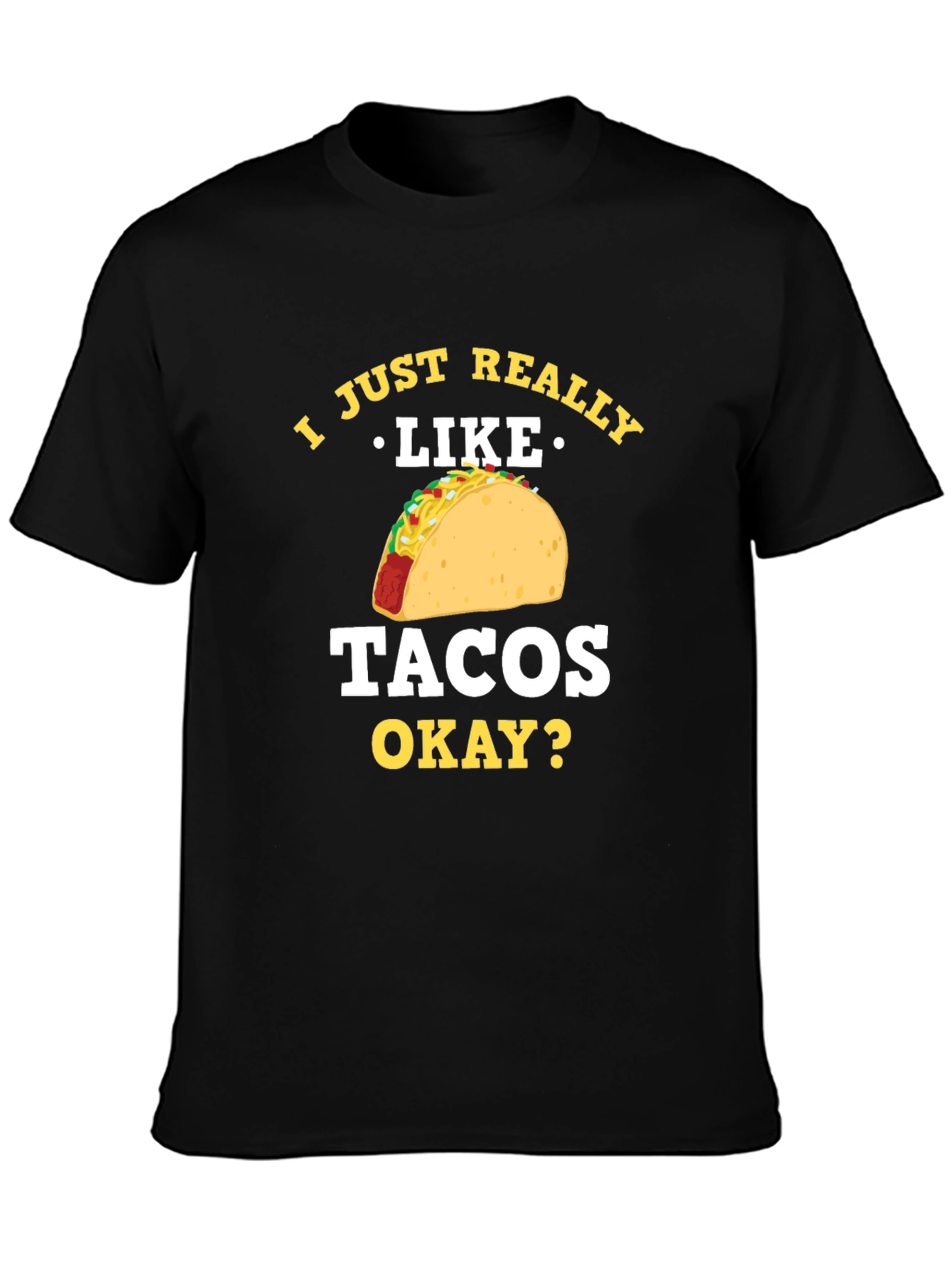 Taco Lover T-Shirt - I Just Really Like Tacos