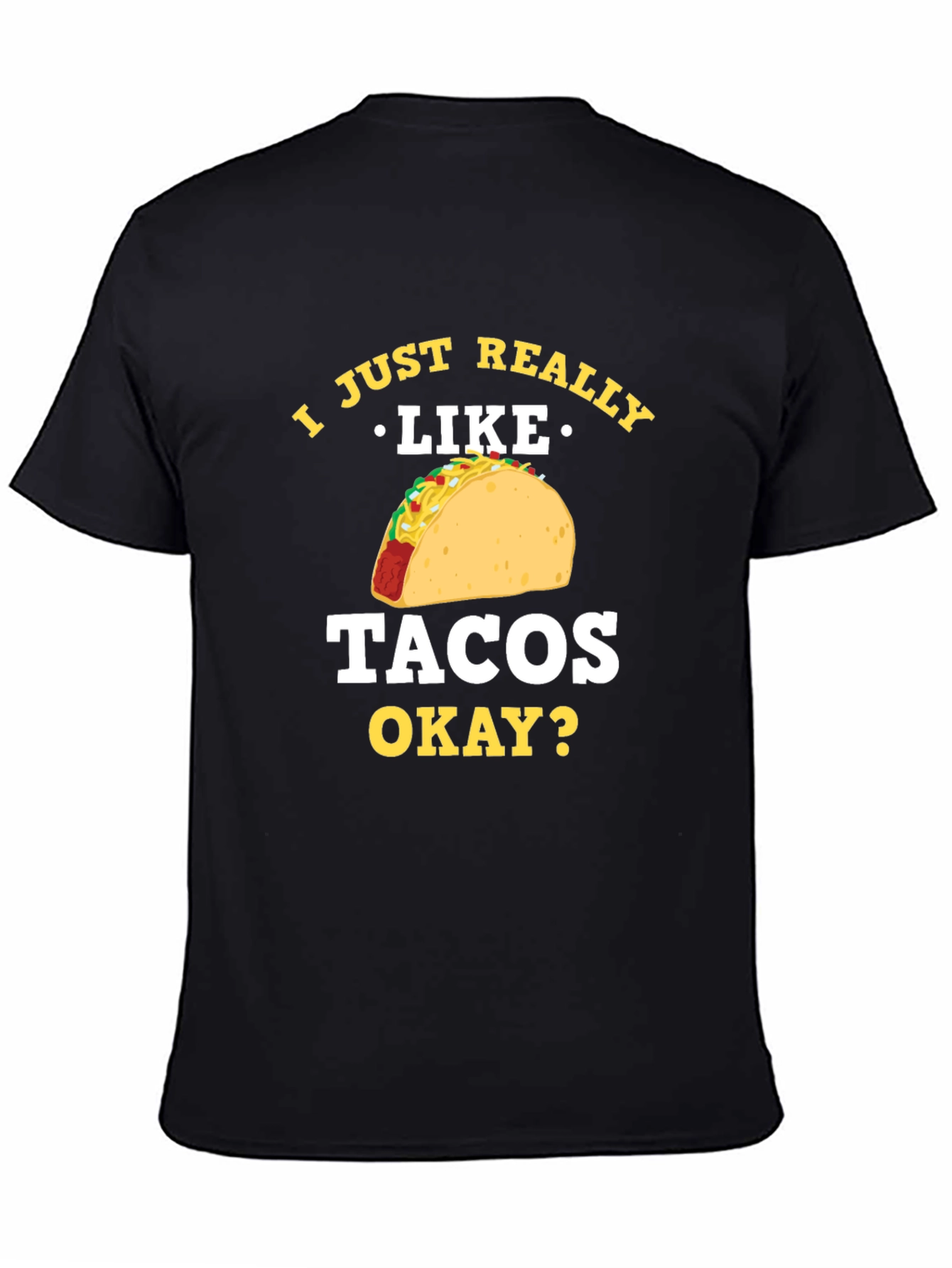 Taco Lover T-Shirt - I Just Really Like Tacos