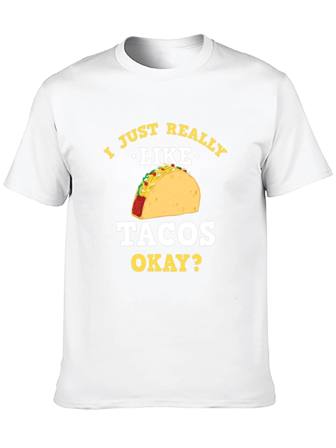 Taco Lover T-Shirt - I Just Really Like Tacos