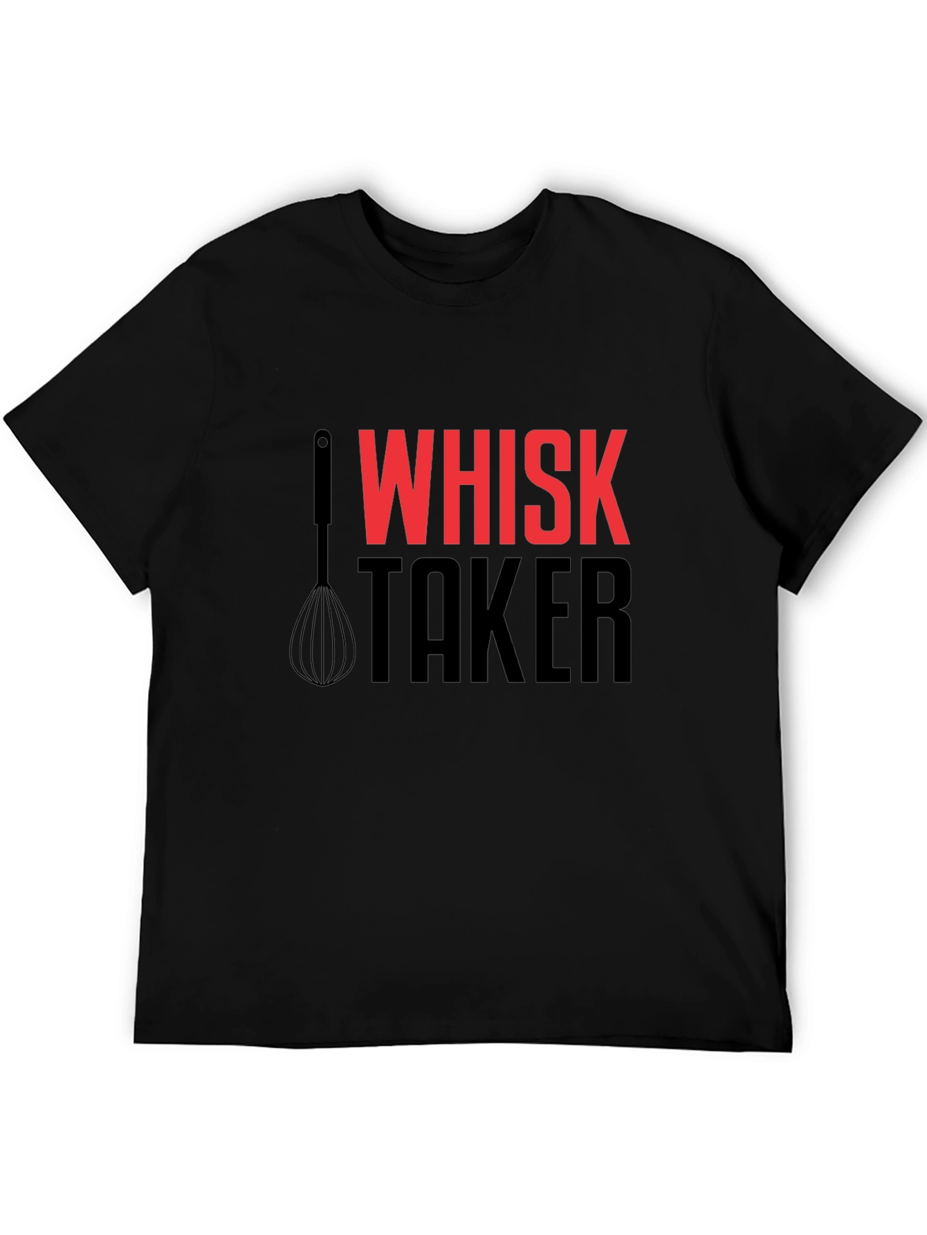 Whisk Taker Funny Chef T-Shirt